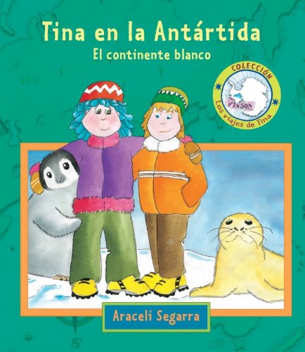 Tina en la Antartida / Tina in Antarctica: El continente blanco / The White Continent (Los viajes de Tina / Tina's Journeys, Band 2) Non-fiction