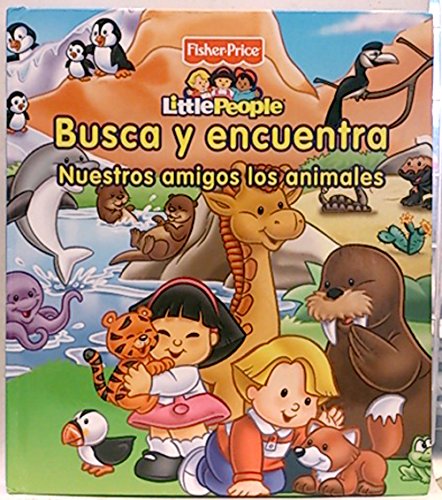 Little People. Busca y Encuentra: Nuestros Amigos los Animales book