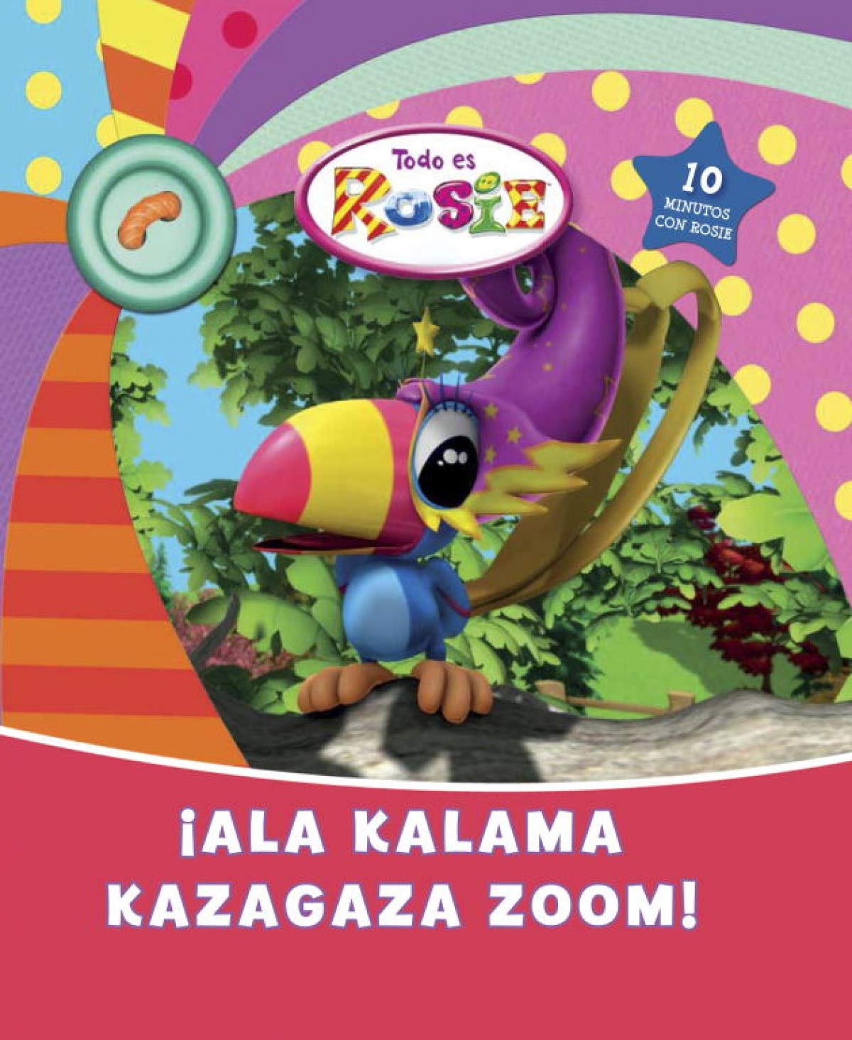 ¡Ala-kalama-kazagaza-zoom! (Todo es Rosie núm.4) book