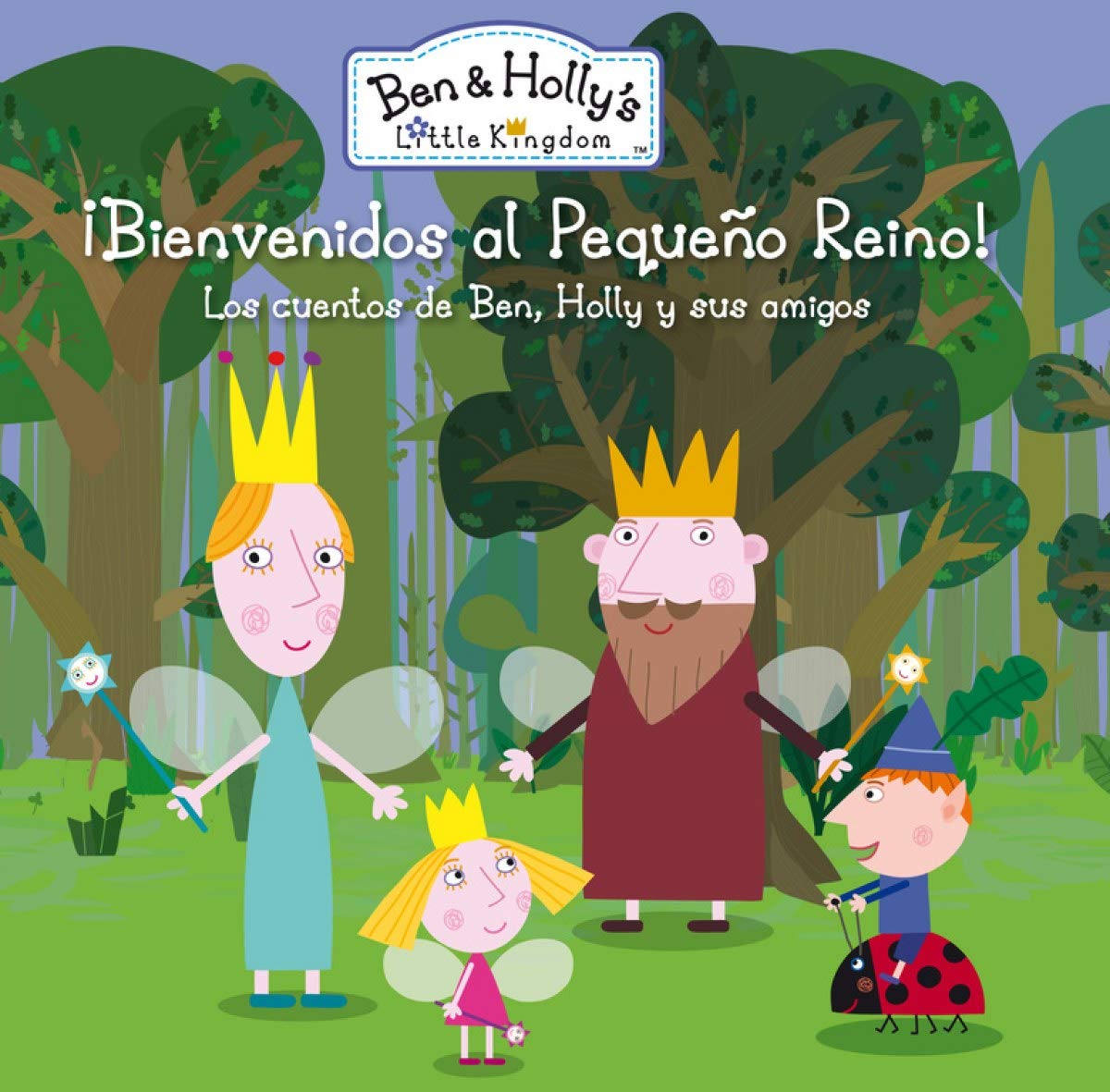 ¡Bienvenidos al Pequeño Reino! (Un cuento de El pequeño reino de Ben y Holly): Los cuentos de Ben, Holly y sus amigos book