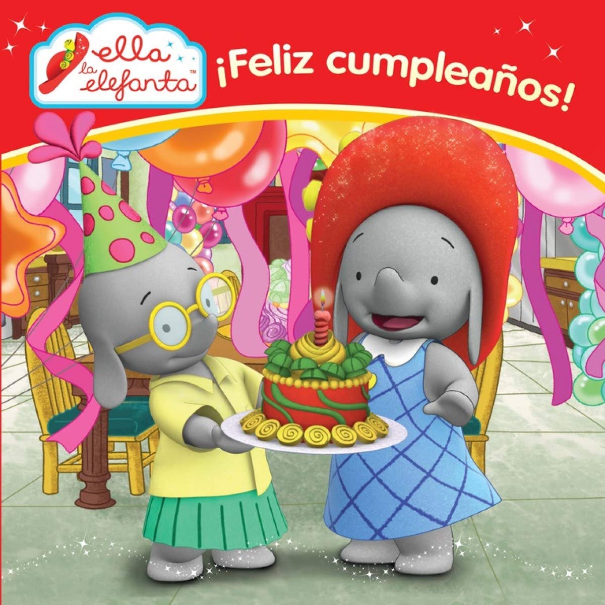 ¡Feliz cumpleaños! (Un cuento de Ella la elefanta) book