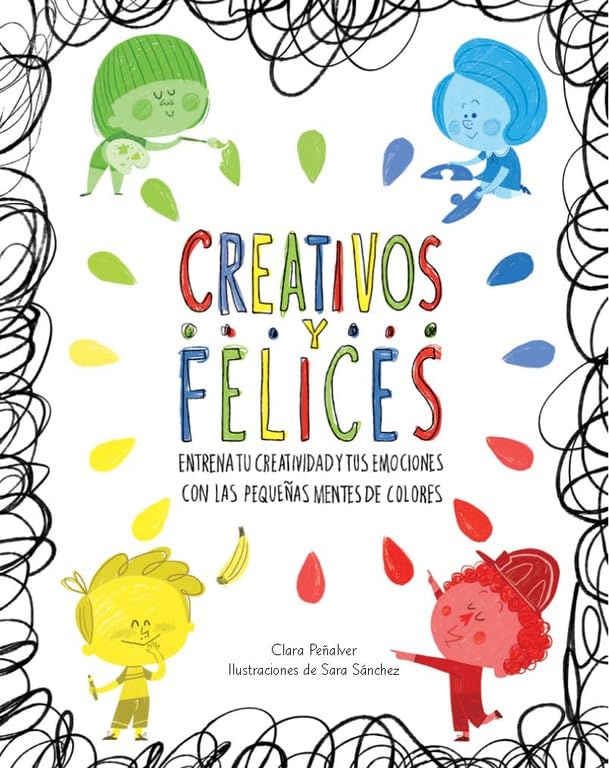 Creativos y felices: Entrena tu creatividad y tus emociones con las pequeñas mentes de colores book