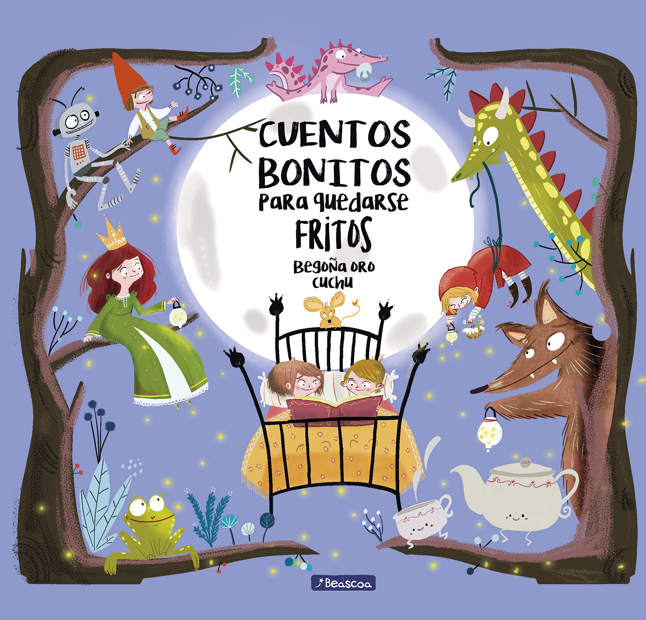Cuentos bonitos para quedarse fritos / Beautiful Stories to Stay Fried book
