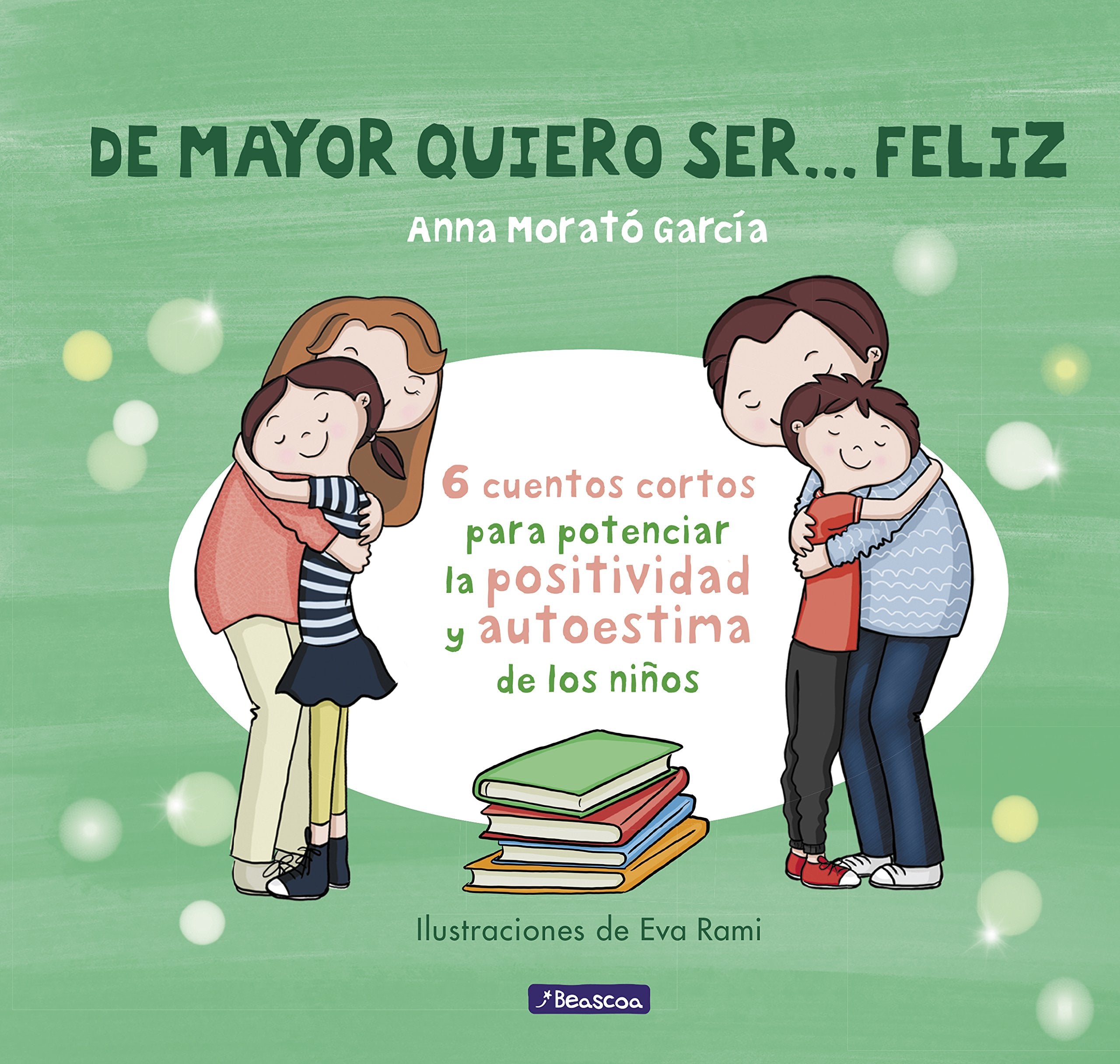 De mayor quiero ser-- feliz. 6 cuentos para potenciar la positividad y autoestima de los niños Philosophy