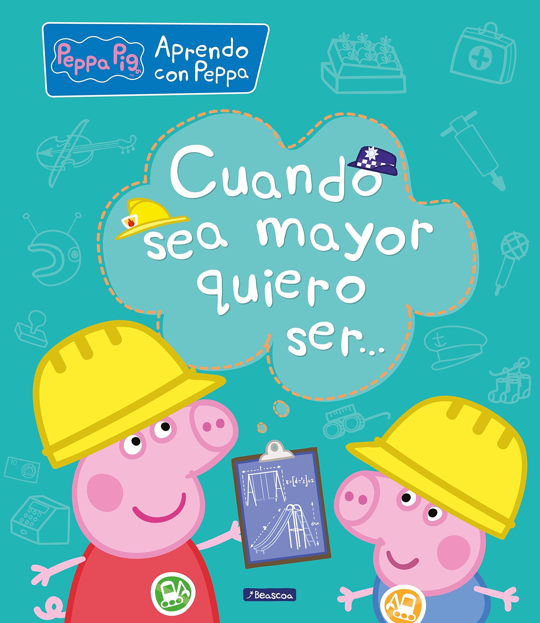 Aprendo con Peppa Pig. Cuando sea mayor, quiero ser-- Social Sciences