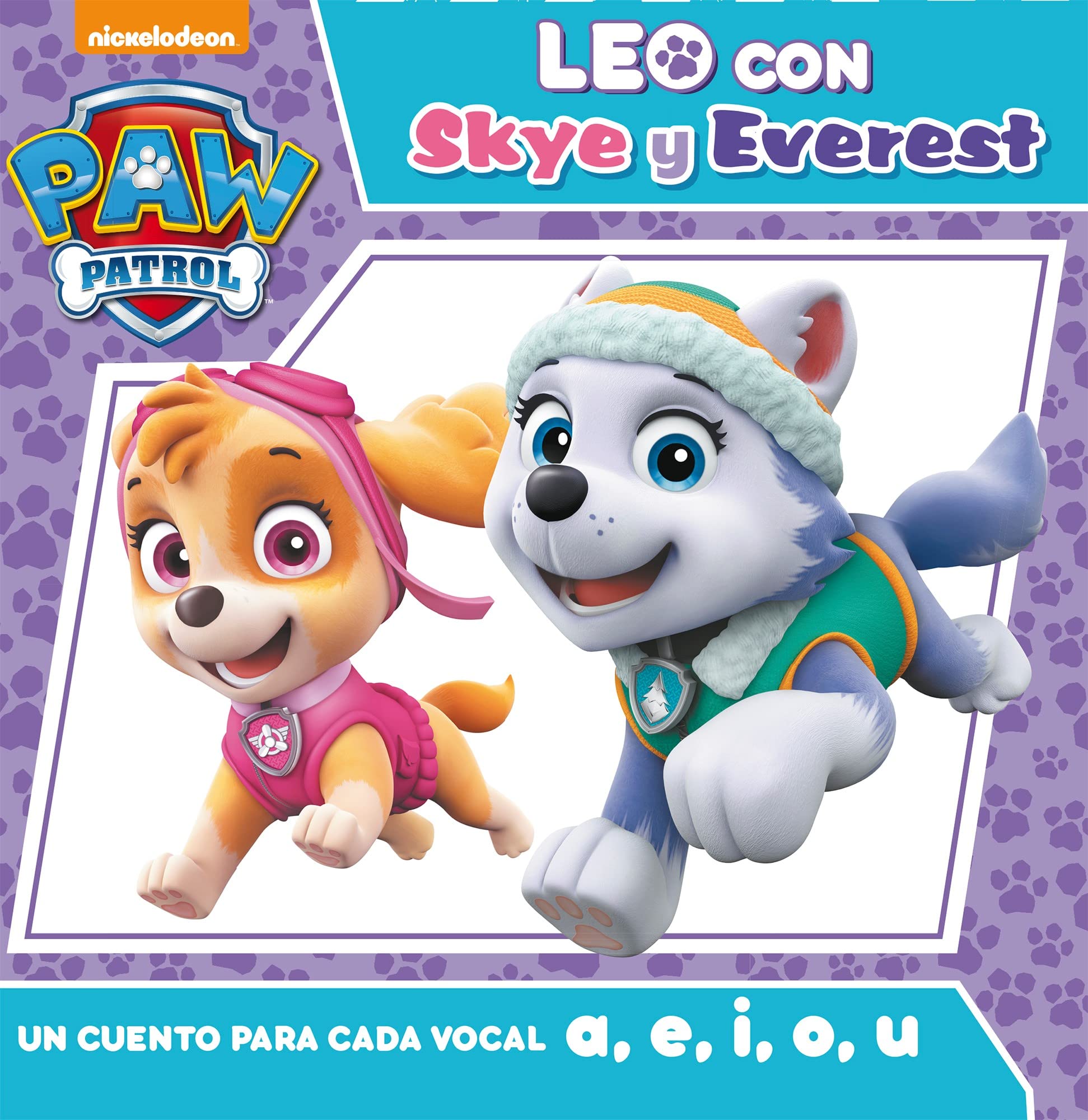 Paw Patrol | Patrulla Canina. Lectoescritura - Leo con Skye y Everest. Un cuento para cada vocal: a, e, i, o, u book