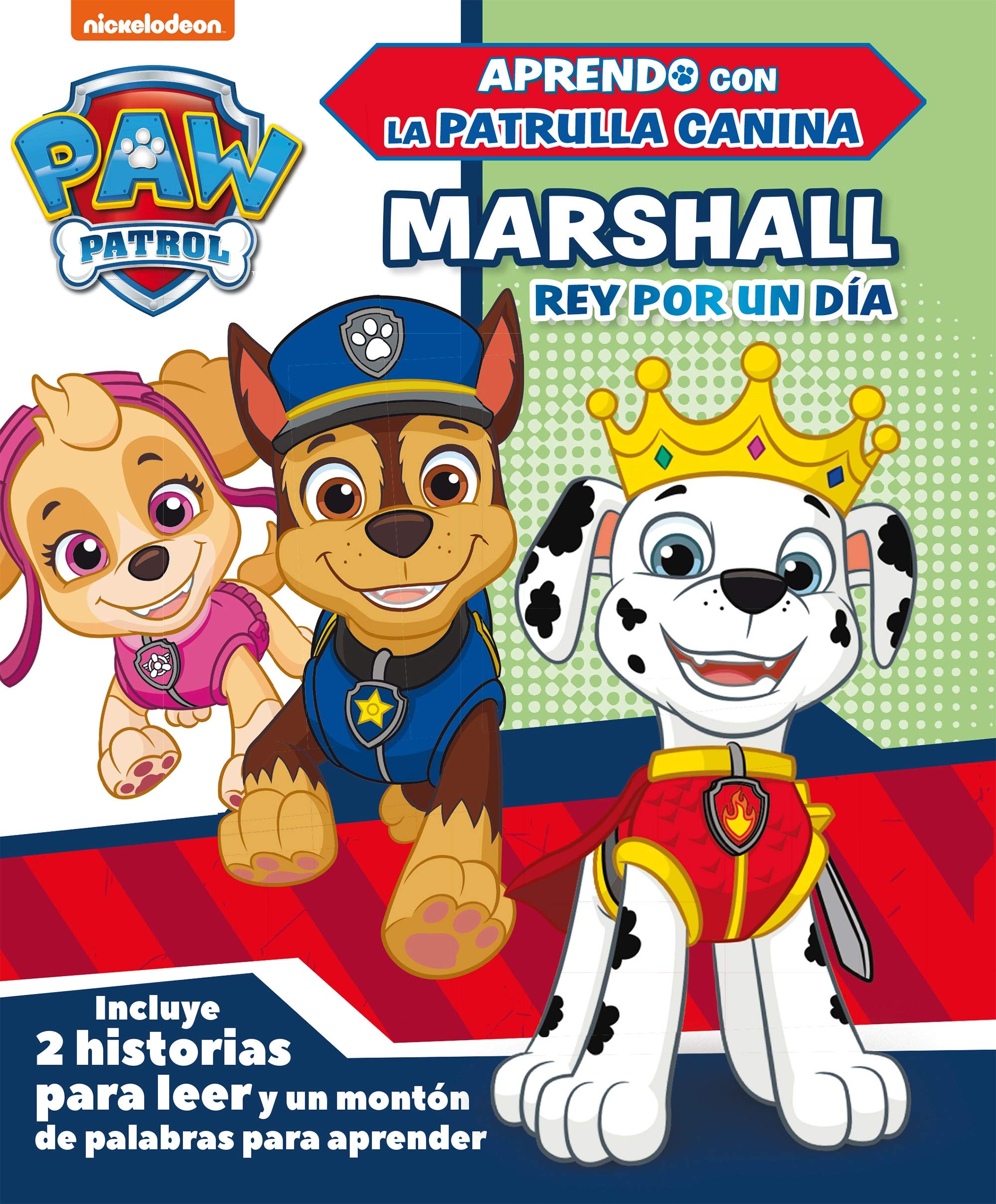 Marshall, rey por un día (Paw Patrol - Patrulla Canina.): Incluye 2 historias para leer y un montón de palabras para aprender (Nickelodeon) Social Sciences