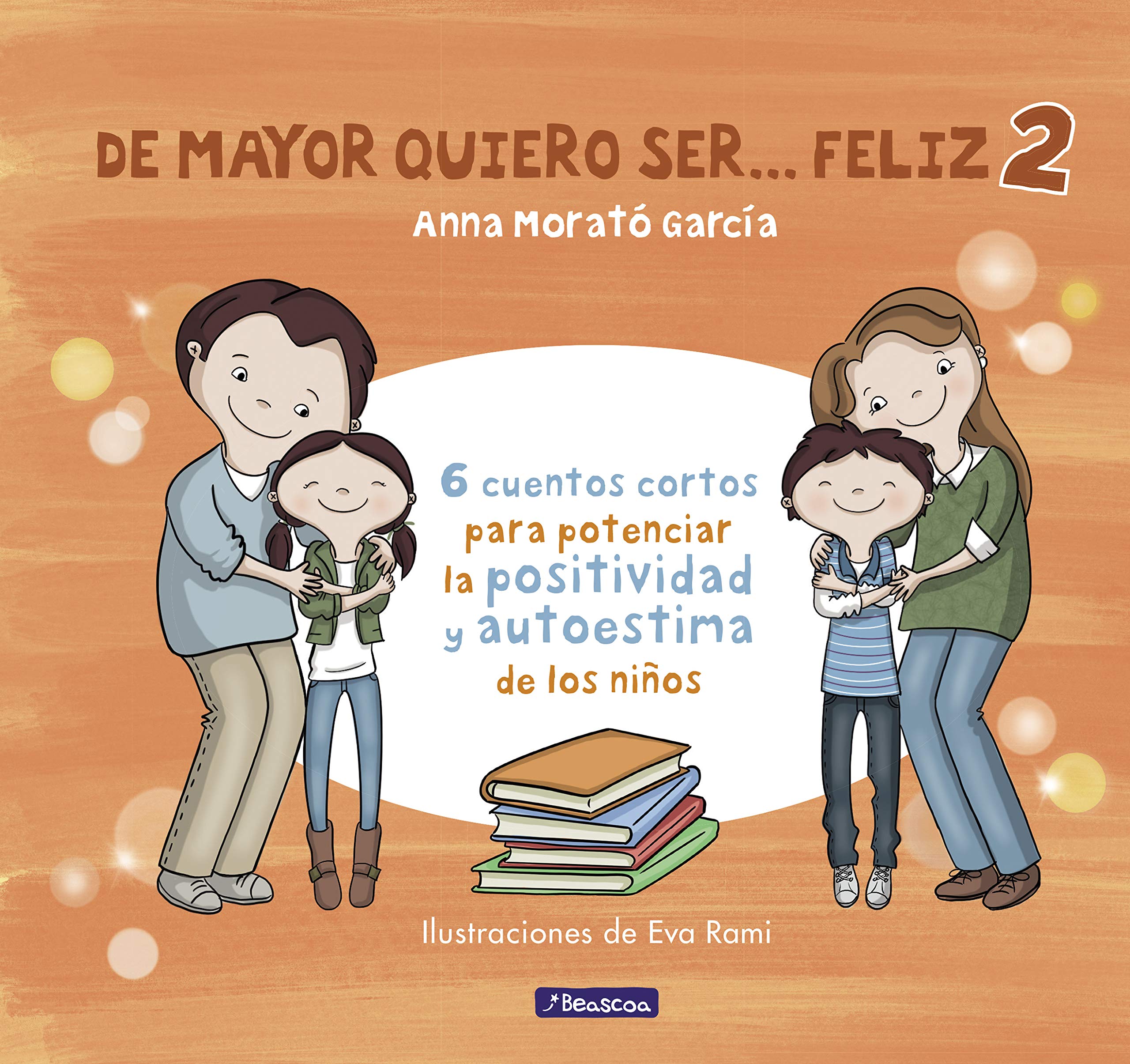 De mayor quiero ser... feliz 2: 6 cuentos cortos para potenciar la positividad y autoestima de los niños (Emociones, valores y hábitos) Philosophy
