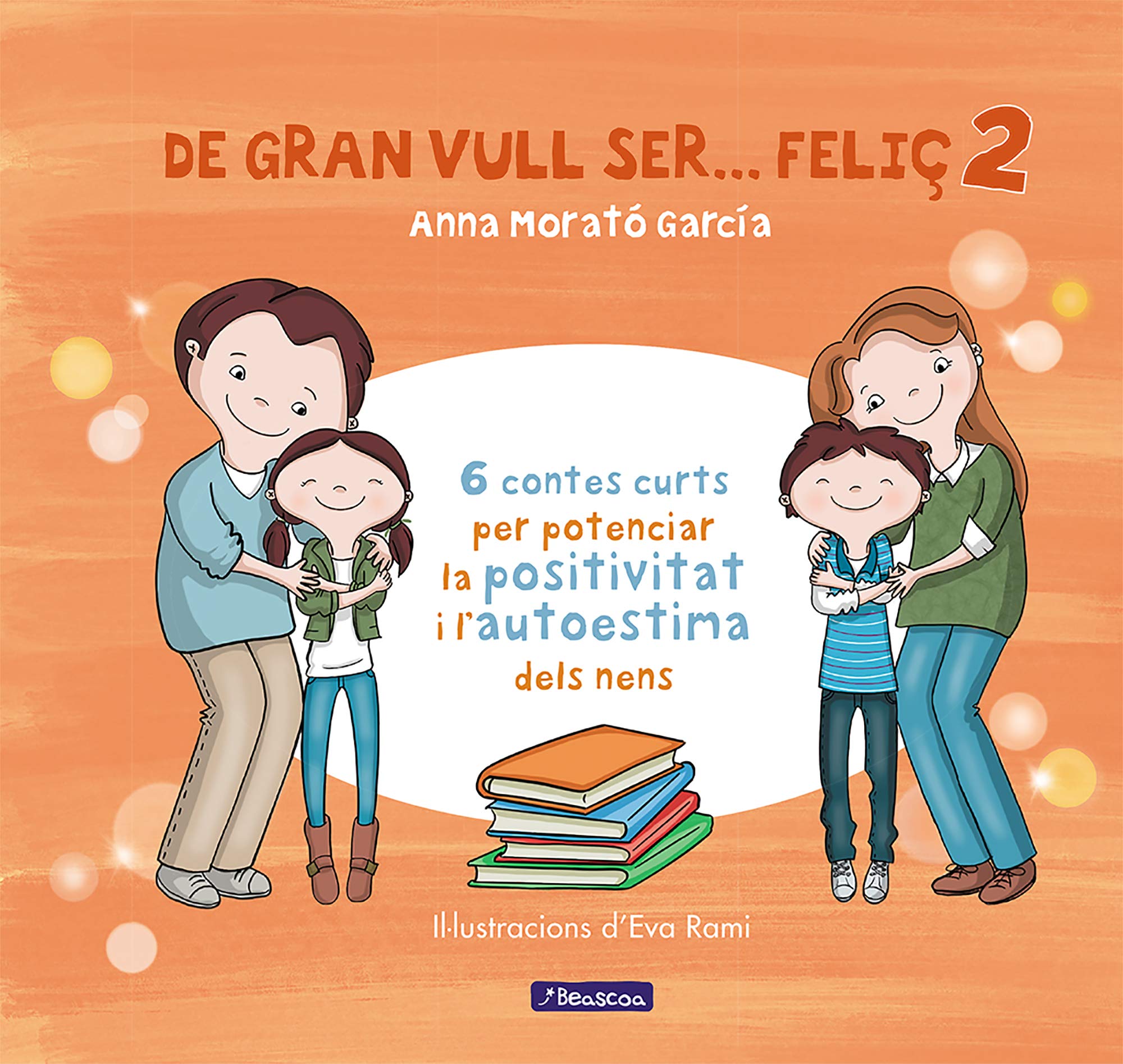 De gran vull ser... feliç 2 (nova edició): 6 contes per potenciar la positivitat i l'autoestima dels nens 6-9 years
