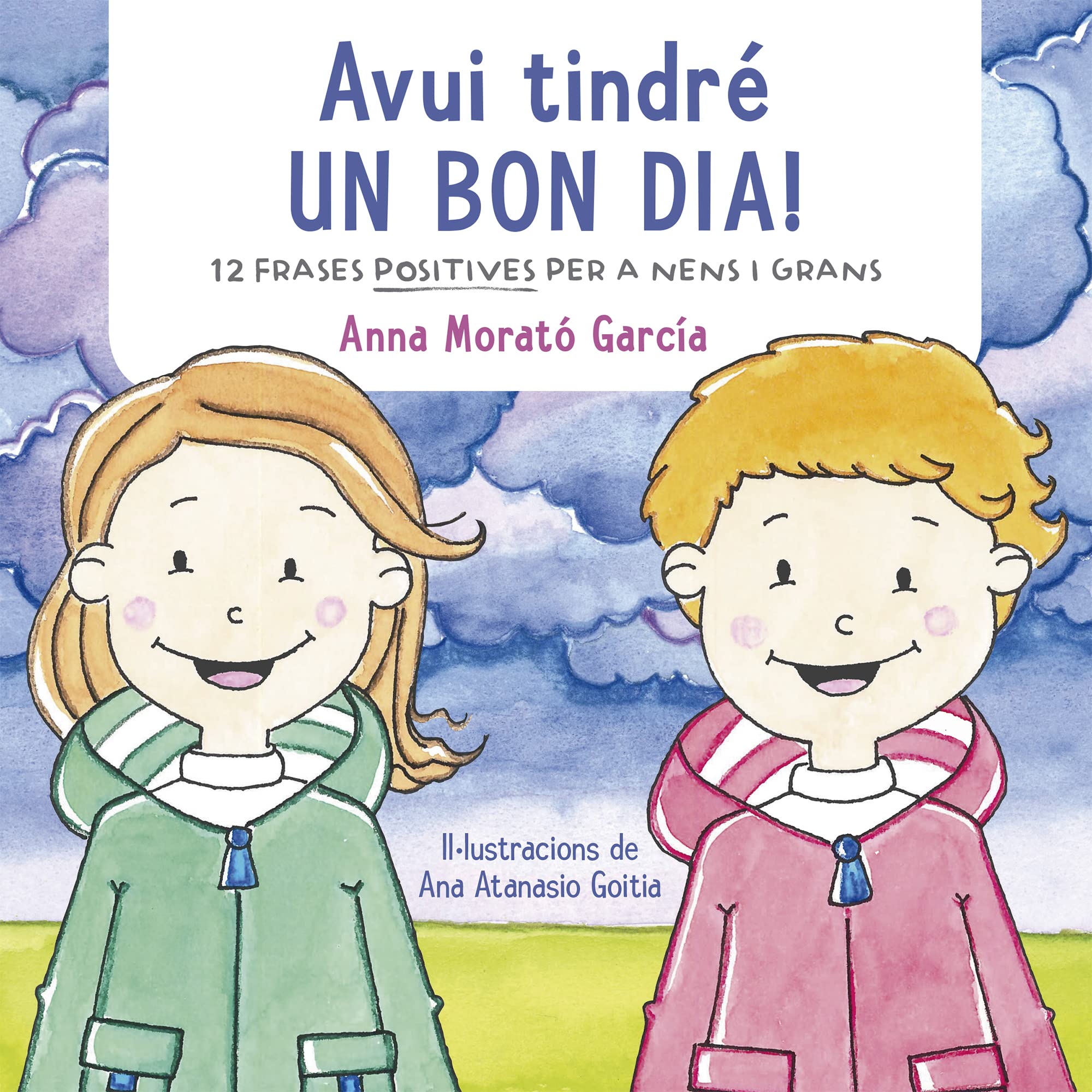 Avui tindré un bon dia!: Dotze frases positives per a nens i grans book