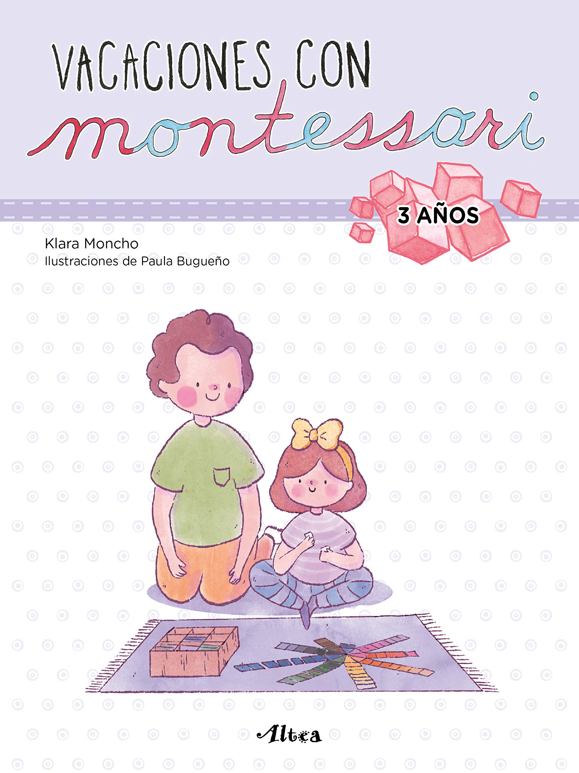 Creciendo con Montessori. Cuadernos de vacaciones - Vacaciones con Montessori (3 años): Cuaderno de actividades para niños y niñas de 3 años (Altea) Non-fiction