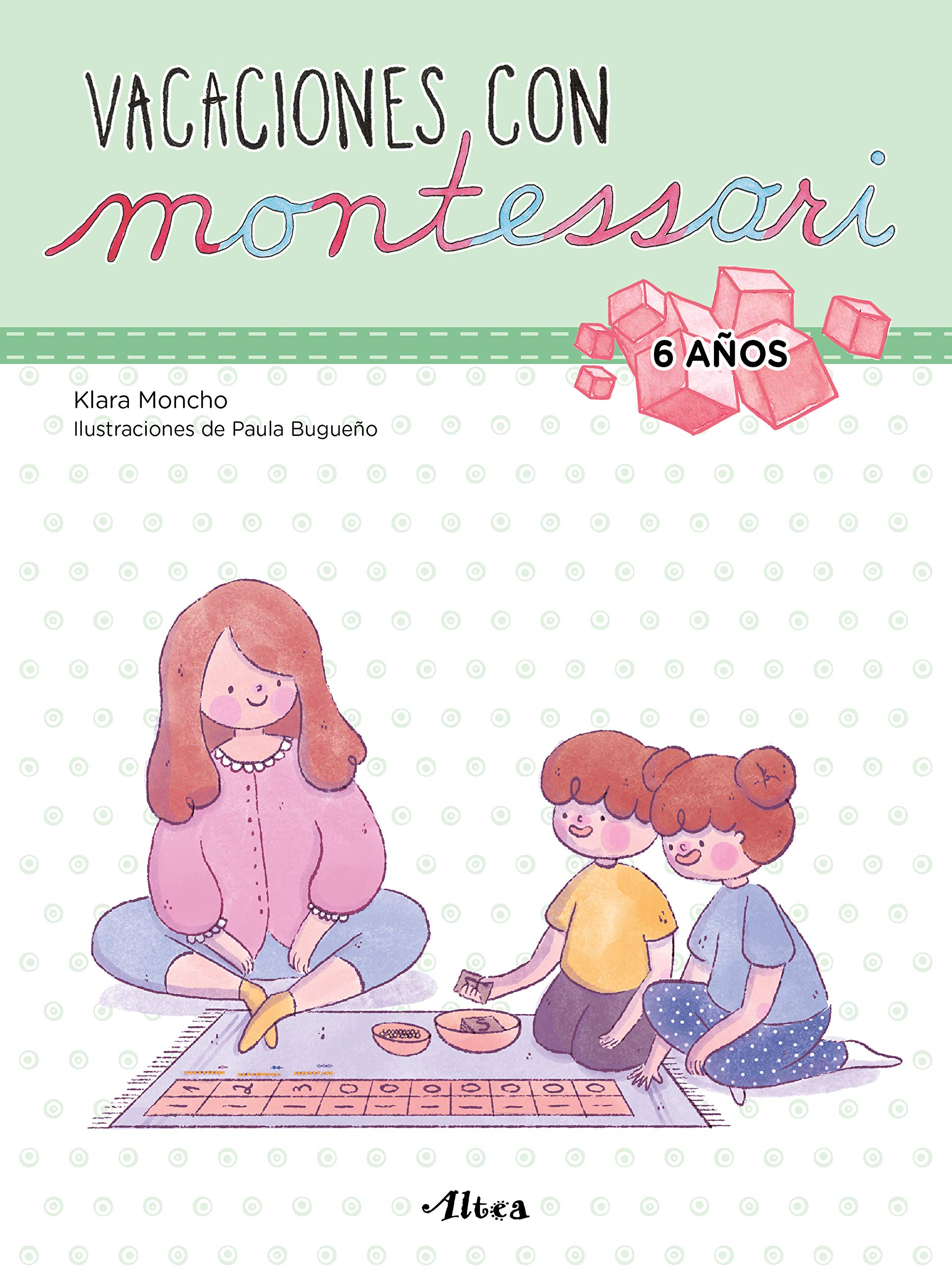 Creciendo con Montessori. Cuadernos de vacaciones - Vacaciones con Montessori (6 años): Cuaderno de actividades para niños y niñas de 6 años (Altea) Non-fiction