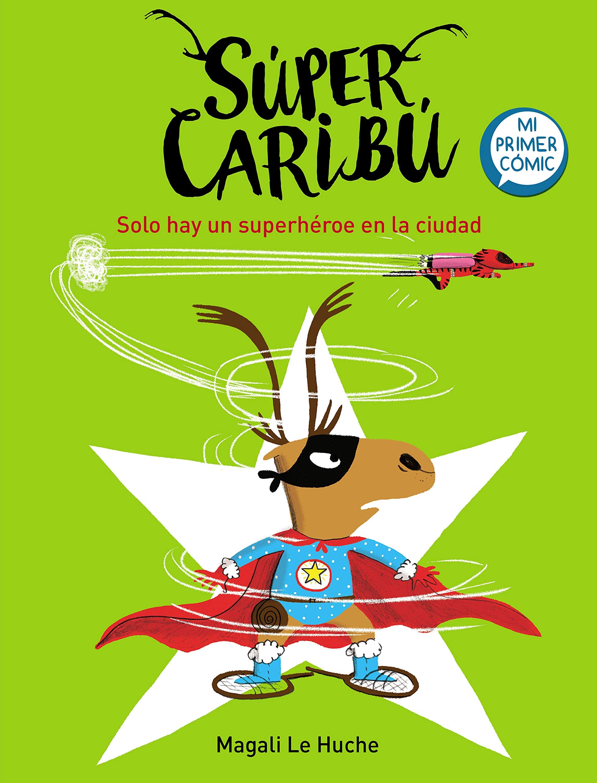 Super Caribu / Captain Carbou: Solo hay un superhéroe en la ciudad / There Is Only One Superhero in Town book