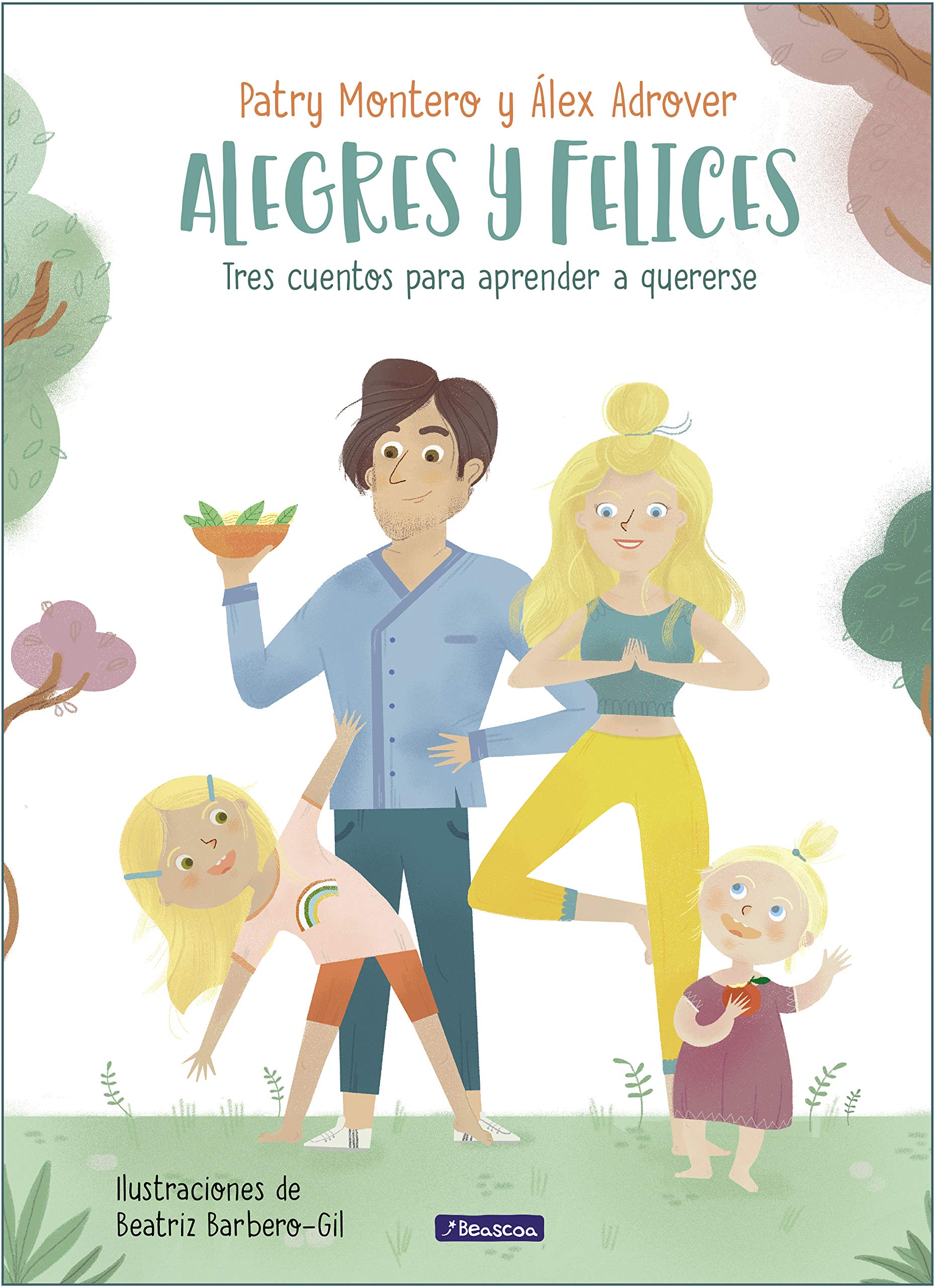 Alegres y Felices/ Cheerful and Happy: Tres Cuentos Para Aprender a Quererse/ Three Stories to Learn to Love Yourself book