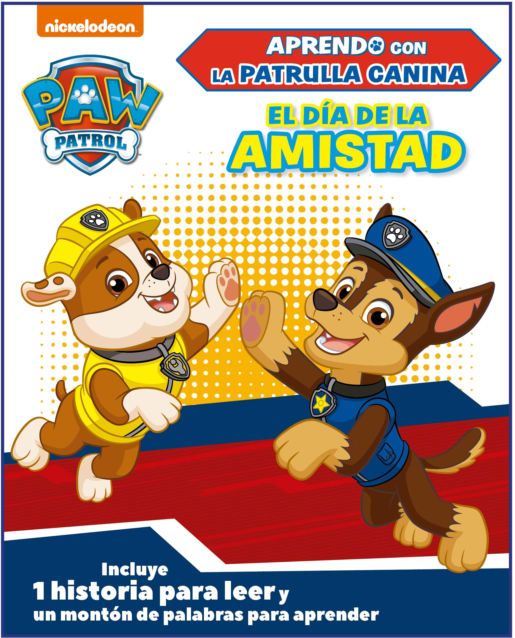 Paw Patrol | Patrulla Canina. Primeros aprendizajes - Aprendo con la Patrulla Canina. El día de la amistad: Incluye 1 historia para leer y un montón de palabras para aprender book