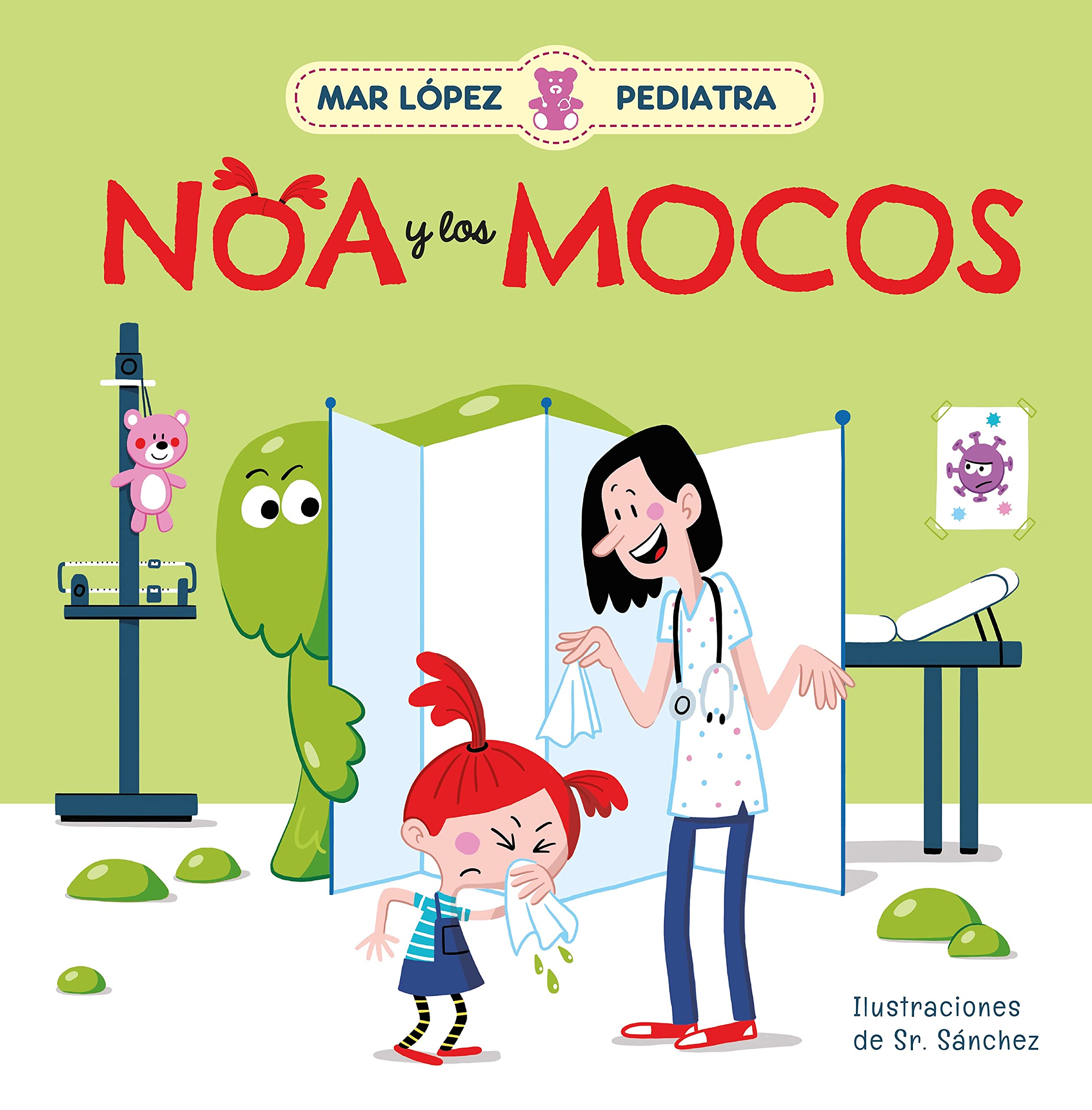 Mar López Pediatra/ Mar López Pediatrician: Noa y los mocos/ Noa and Her Snot book