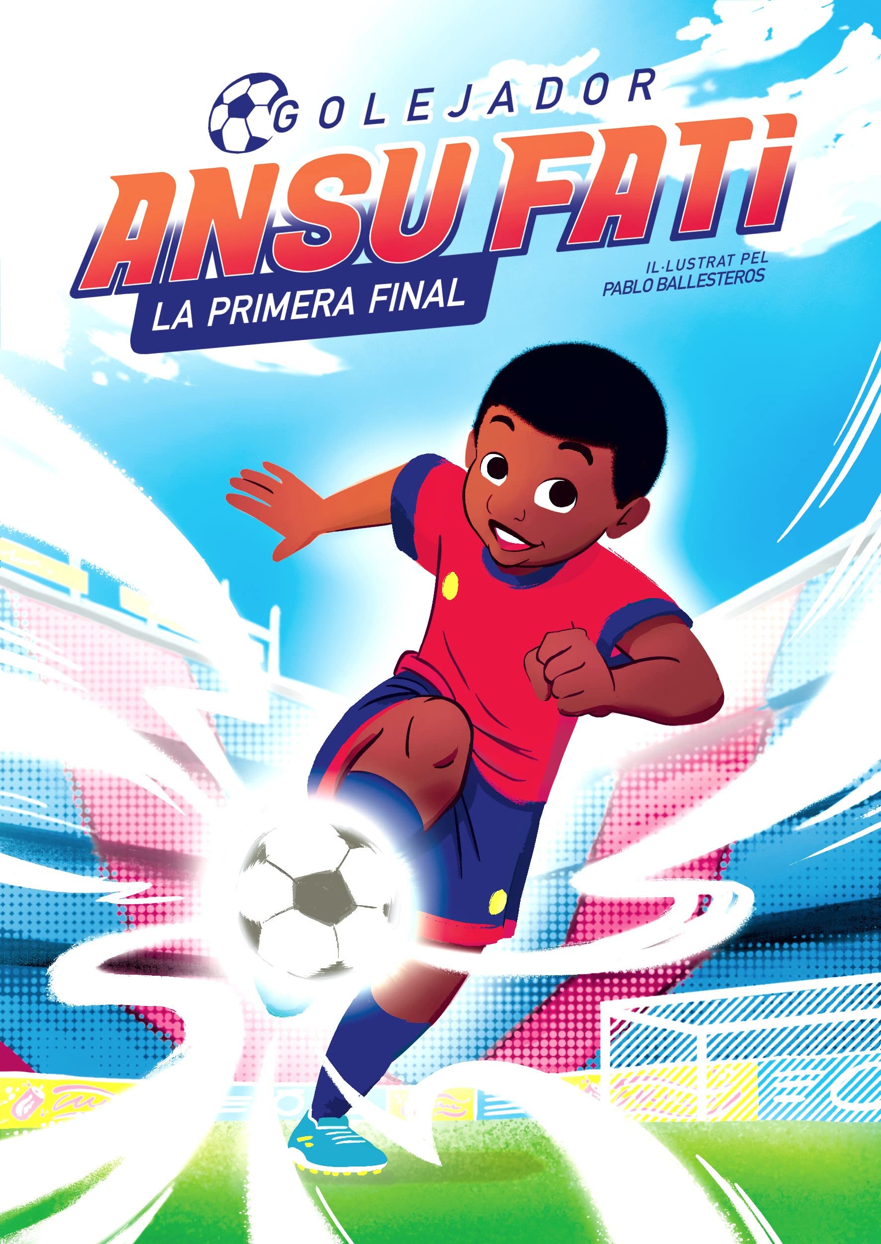 Ansu Fati. Golejador 1 - La primera final book