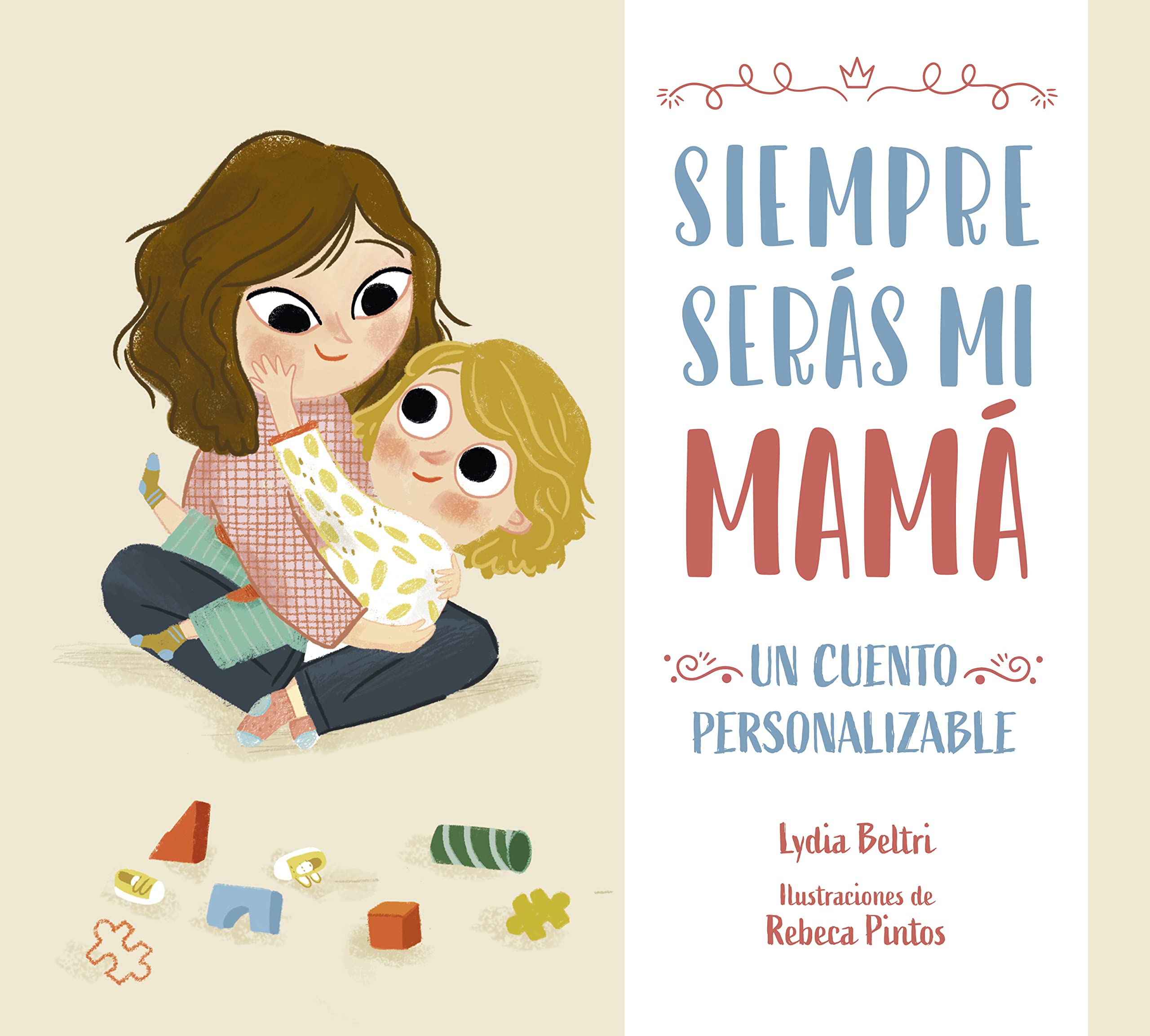 Siempre serás mi mamá: Un cuento personalizable para regalar a mamá book