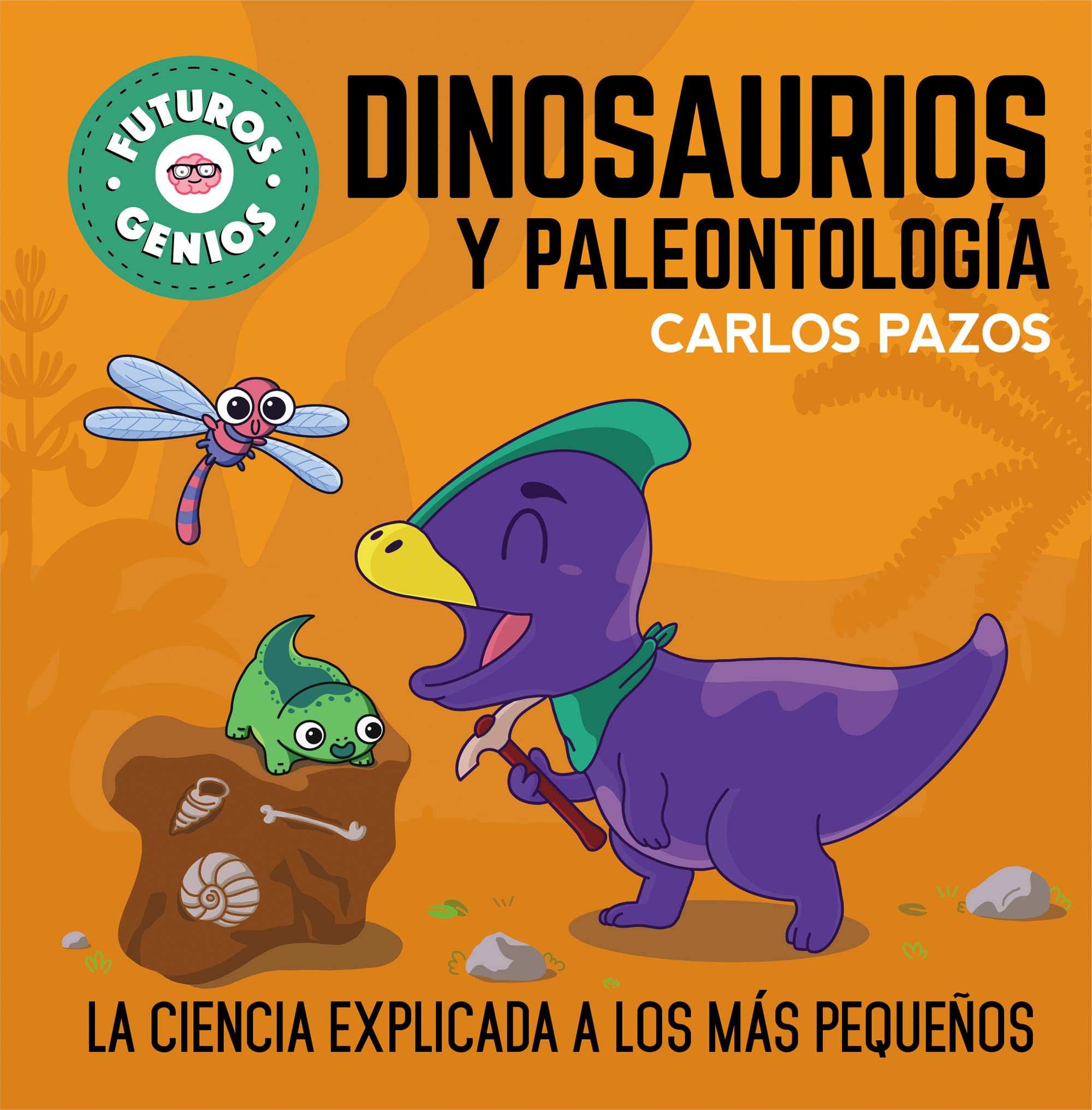 Dinosaurios y paleontología (Futuros Genios 7): La ciencia explicada a los más pequeños book