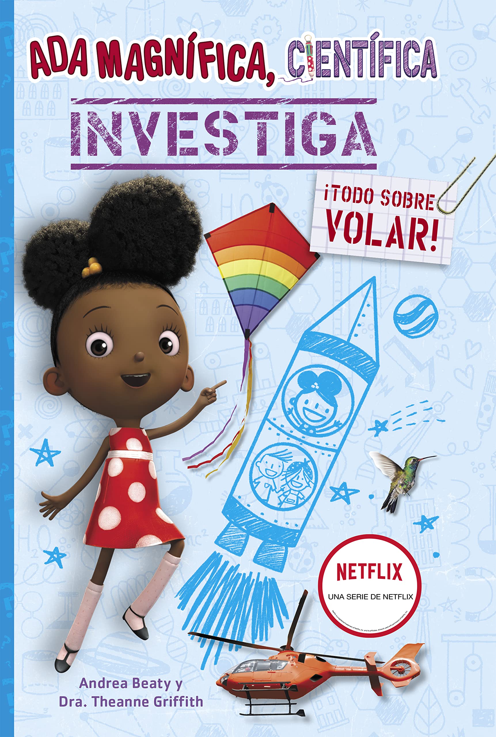 Ada Magnífica, científica, investiga... ¡Todo sobre volar! (Los Preguntones): ¡Todo sobre volar! book