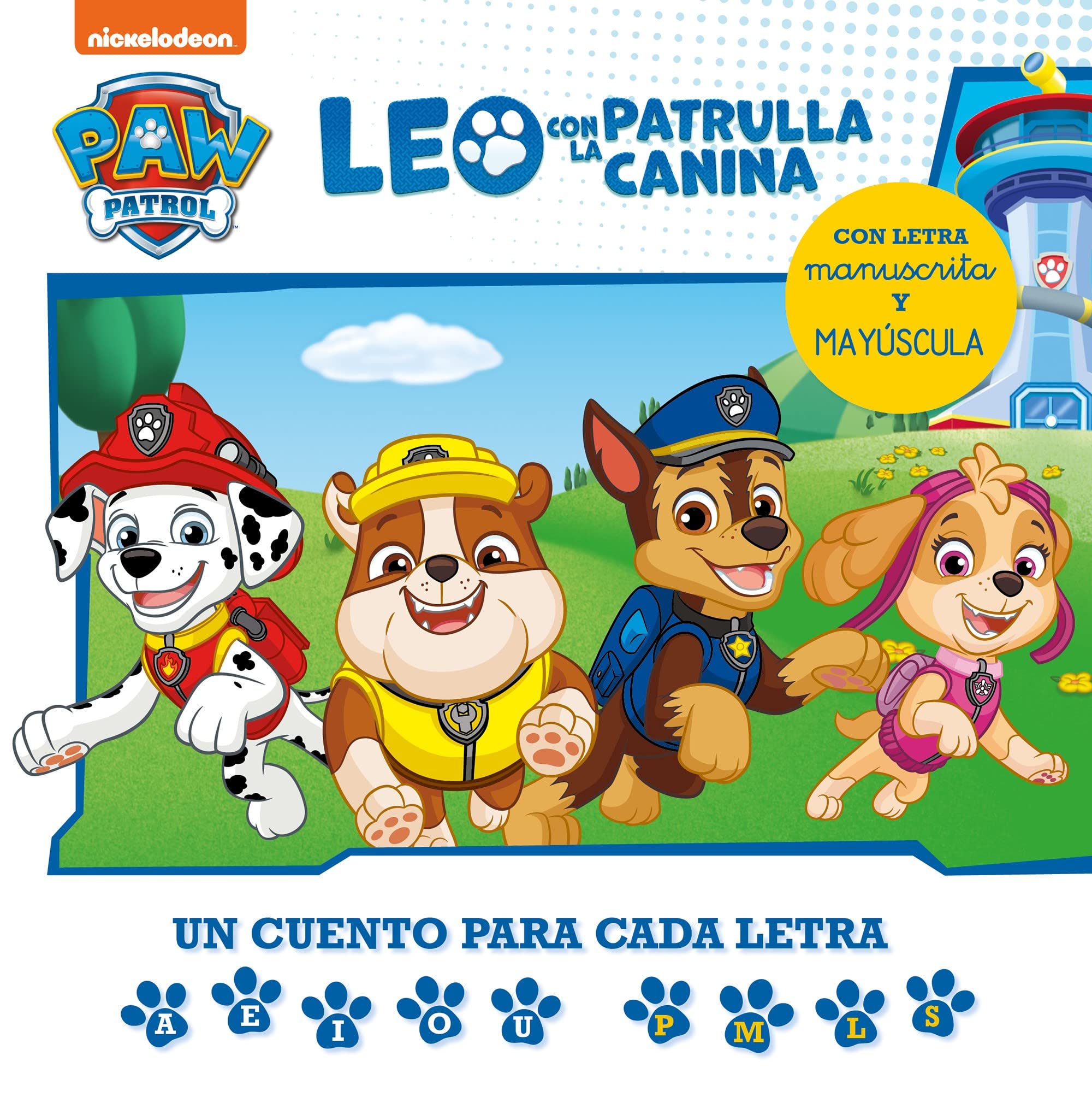 Paw Patrol | Patrulla Canina. Lectoescritura - Leo con la Patrulla Canina. Un cuento para cada letra: a, e, i, o, u - p, l, m, s: Con letra manuscrita y mayúscula (Nickelodeon) Non-fiction