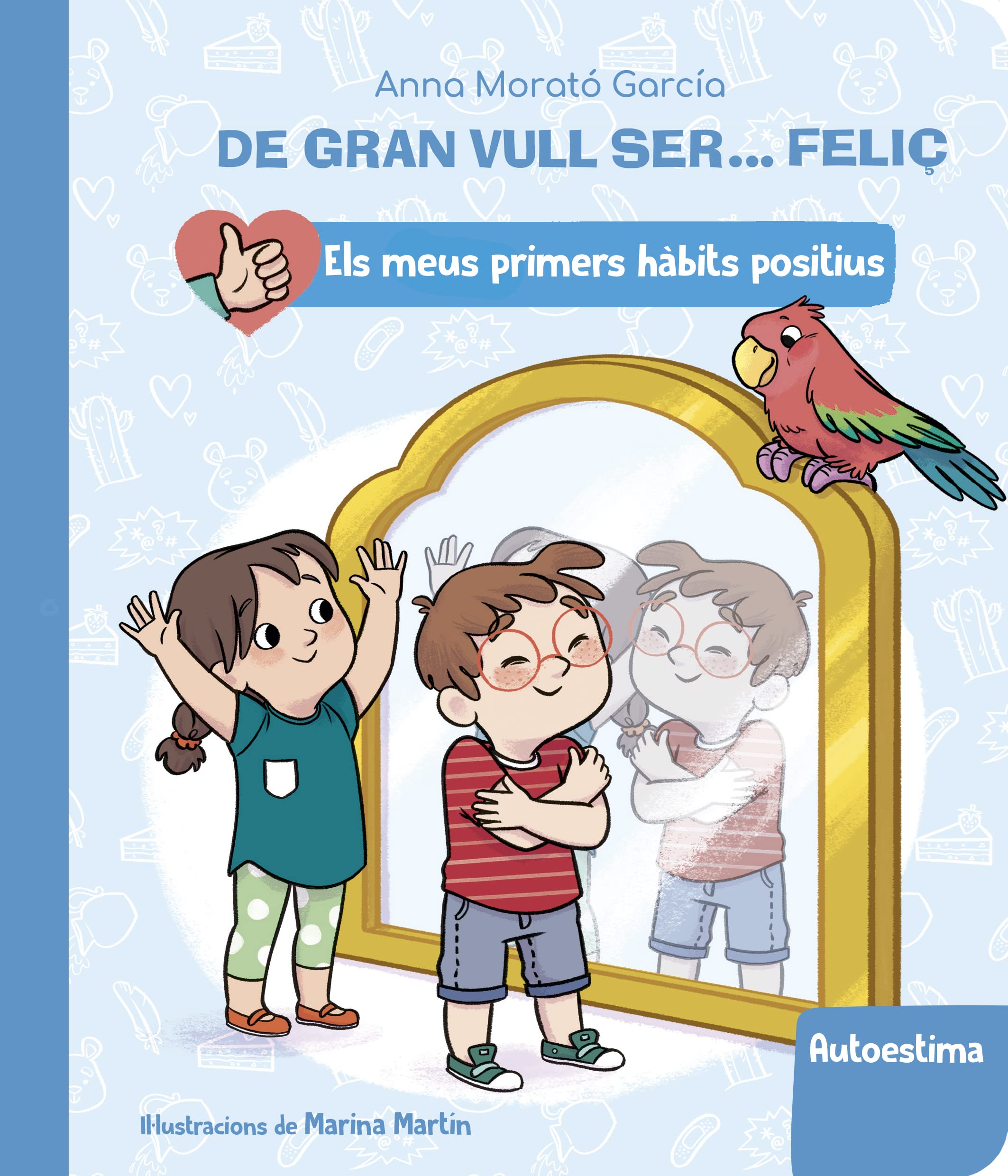 De gran vull ser... feliç: Autoestima (Els meus primers hàbits positius. Llibre de cartró) (Mans petitones) Non-fiction