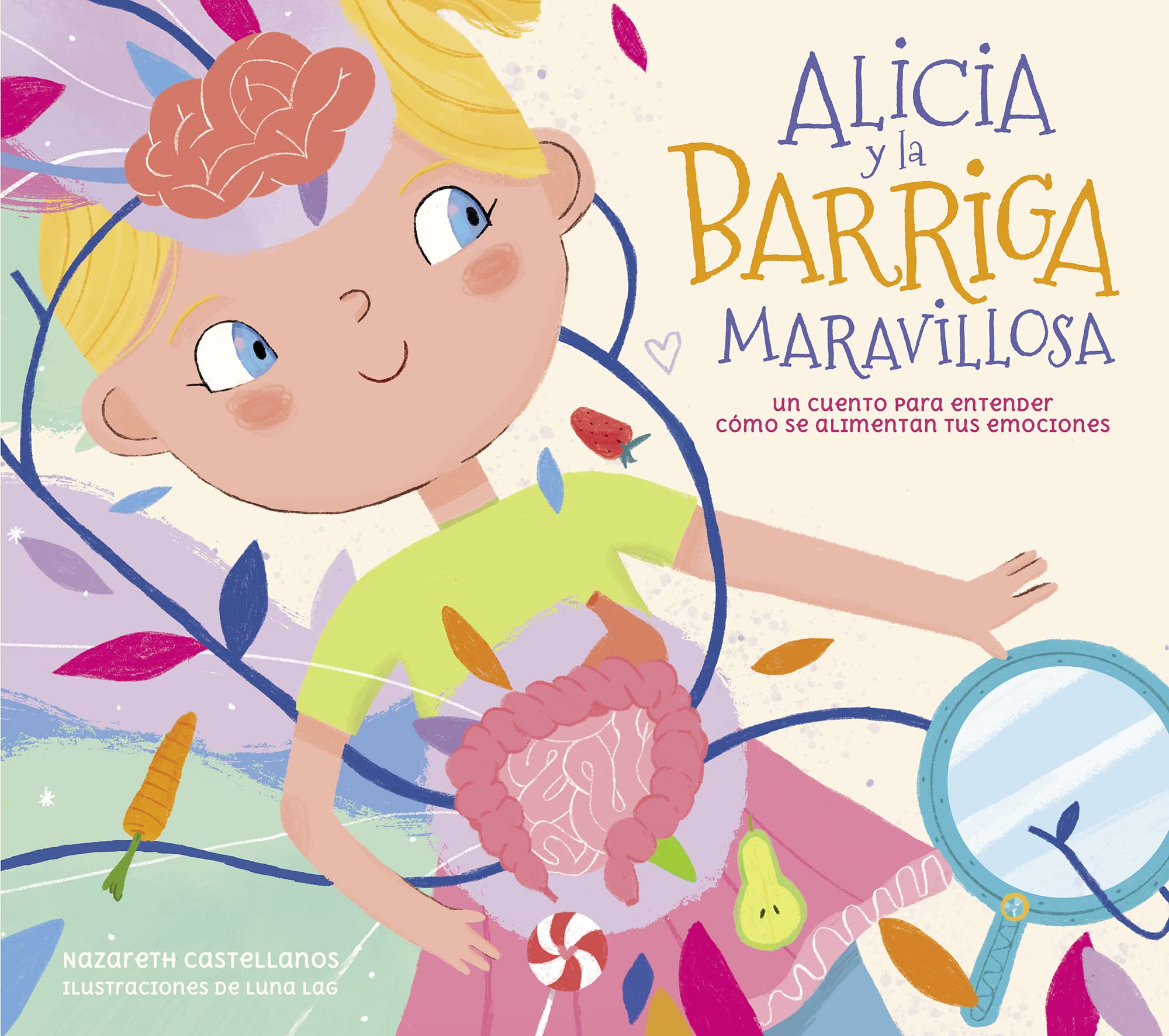 Alicia y la barriga maravillosa: Un cuento para entender cómo se alimentan tus emociones (Pequeños curiosos) Non-fiction