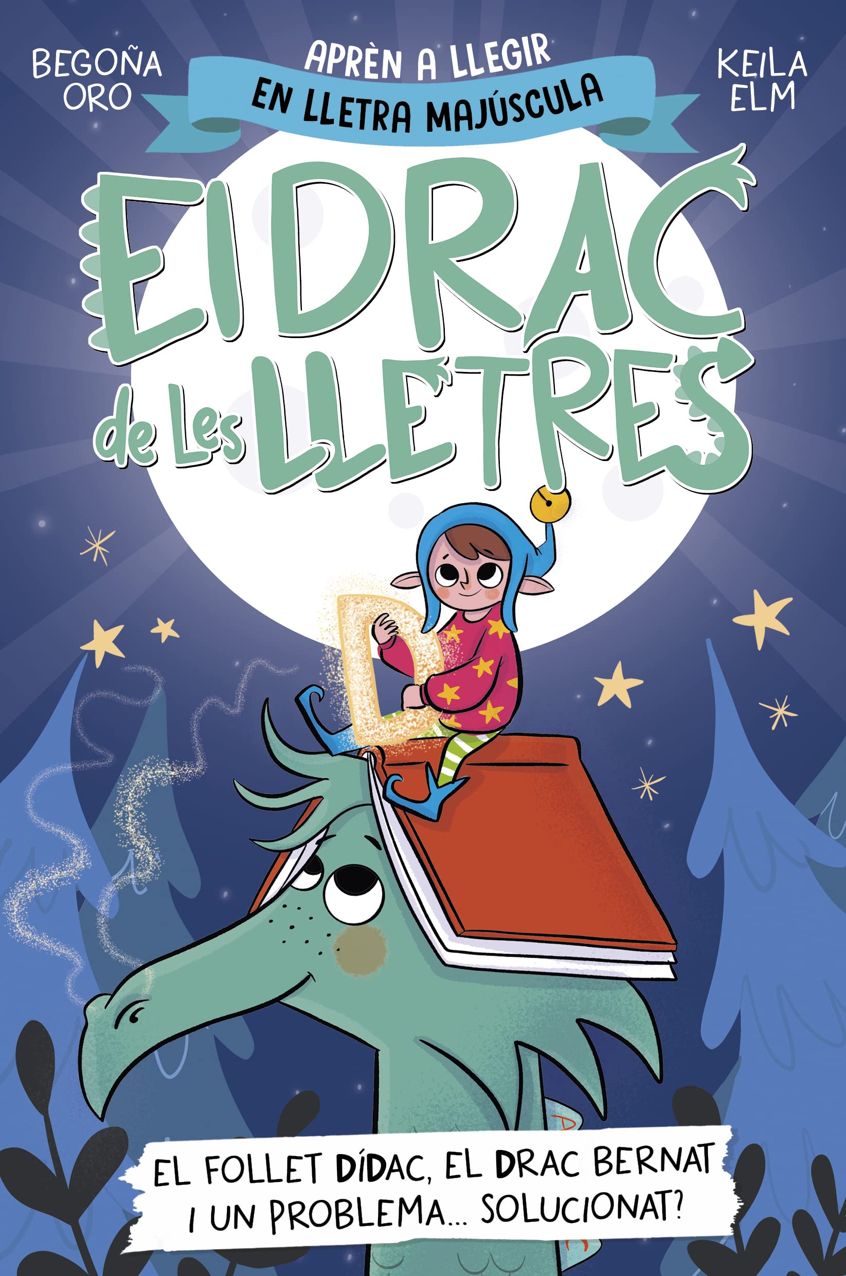 El drac de les lletres 3 - El follet Dídac, el drac Bernat i un problema... solucionat?: Aprèn a llegir amb MAJÚSCULES (a partir dels 5 anys) book
