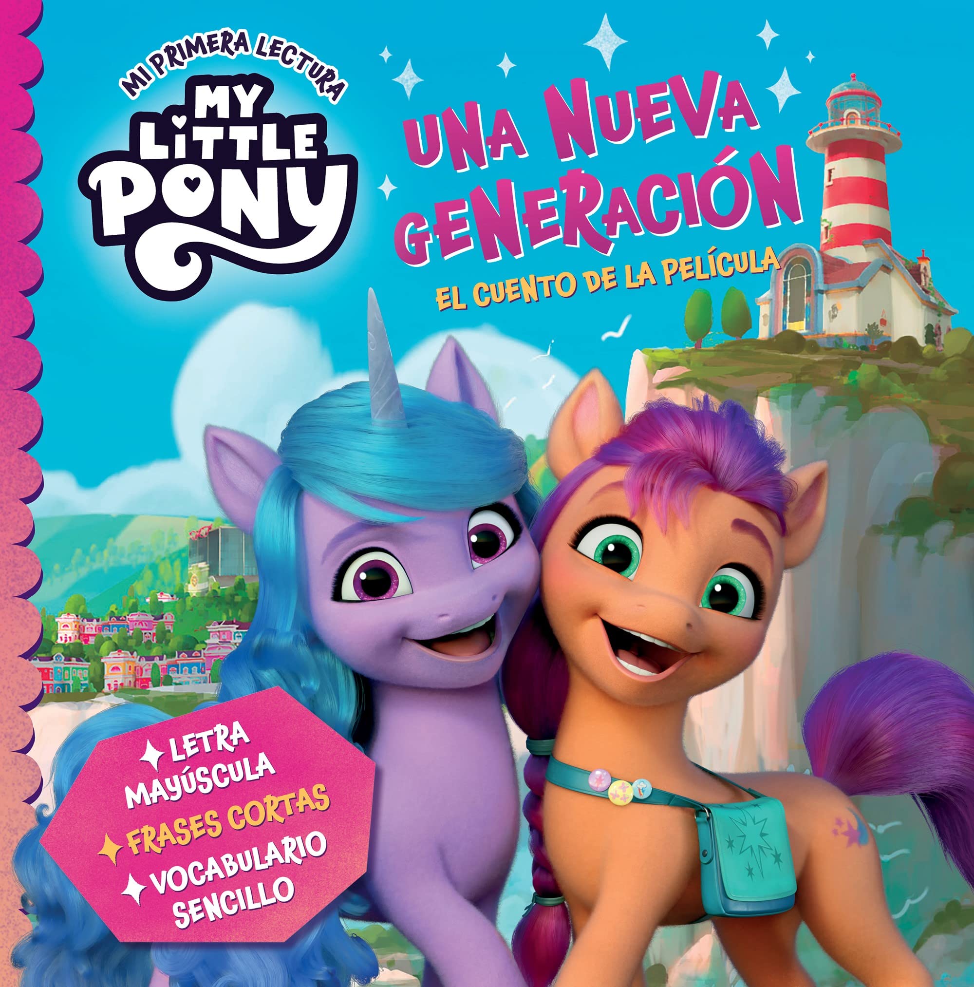 My Little Pony. Mi primera lectura - Una nueva generación (el cuento de la película): Letra mayúscula, frases cortas y vocabulario sencillo book