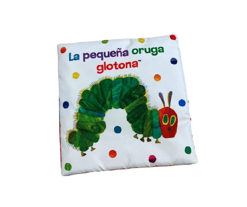 La pequeña oruga glotona. Libro de tela para abrazar (Colección Eric Carle): Un libro de tela sensorial. Para leer, jugar, morder y divertirse book