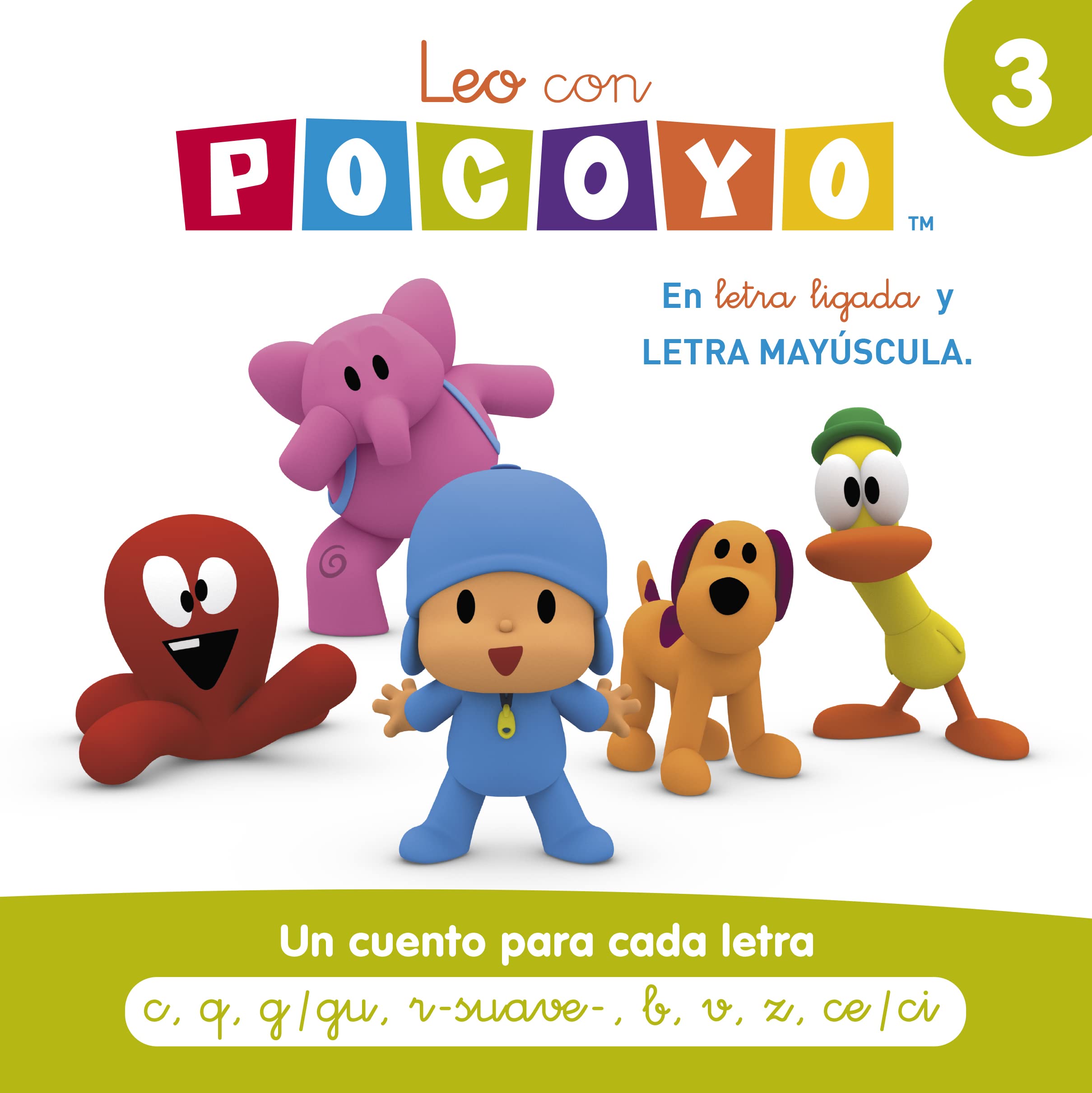 Pocoyó. Lectoescritura - Leo con Pocoyó. Un cuento para cada letra: c, q, g/gu, r-suave-, b, v, z, ce/ci: En letra ligada y LETRA MAYÚSCULA (Cuentos infantiles, Band 3) Non-fiction