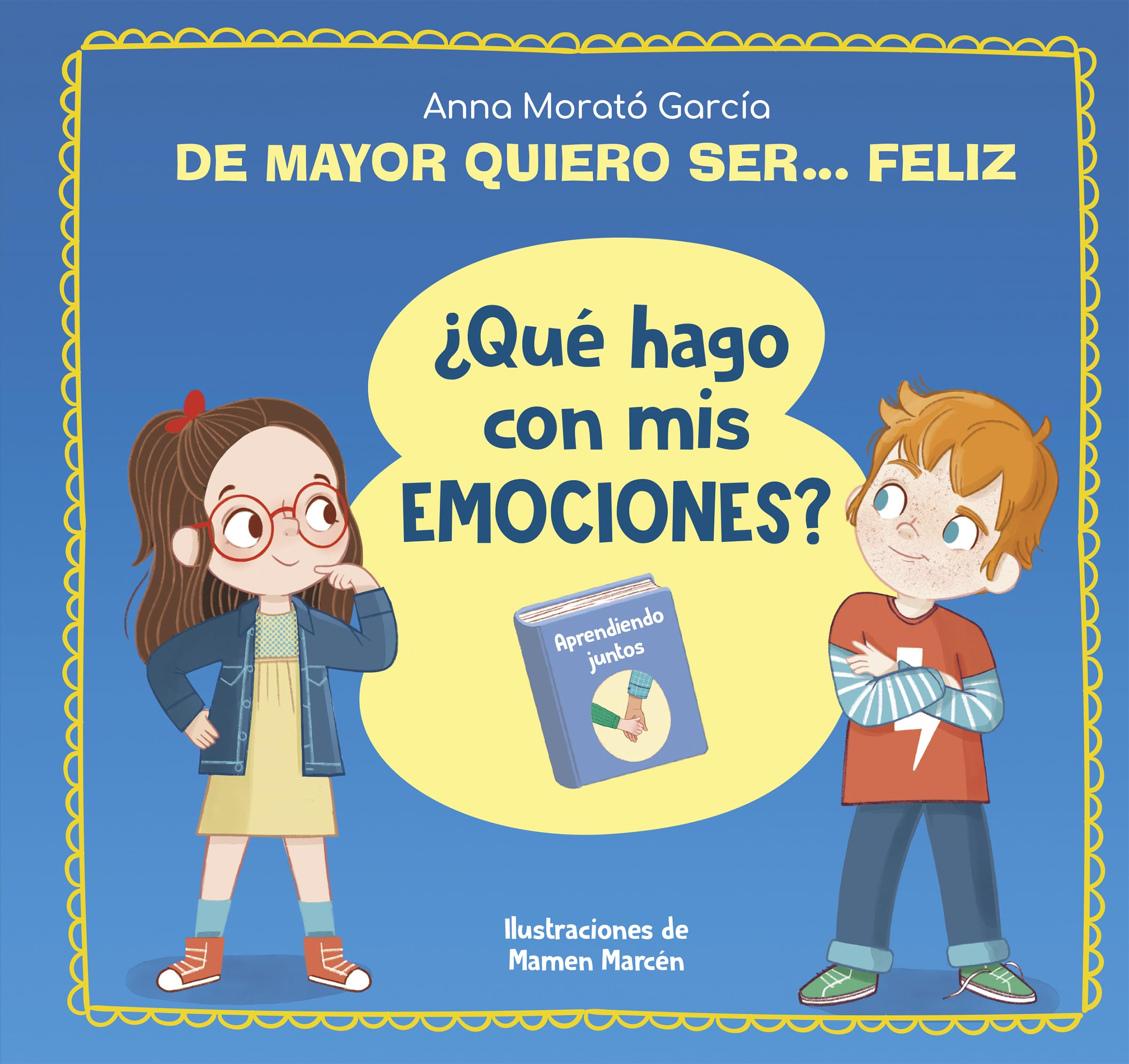 de Mayor Quiero Ser... Feliz. ¿Qué Hago Con MIS Emociones? / When I Grow Up I Want to Be Happy. What Do I Do with My Emotions? Non-fiction