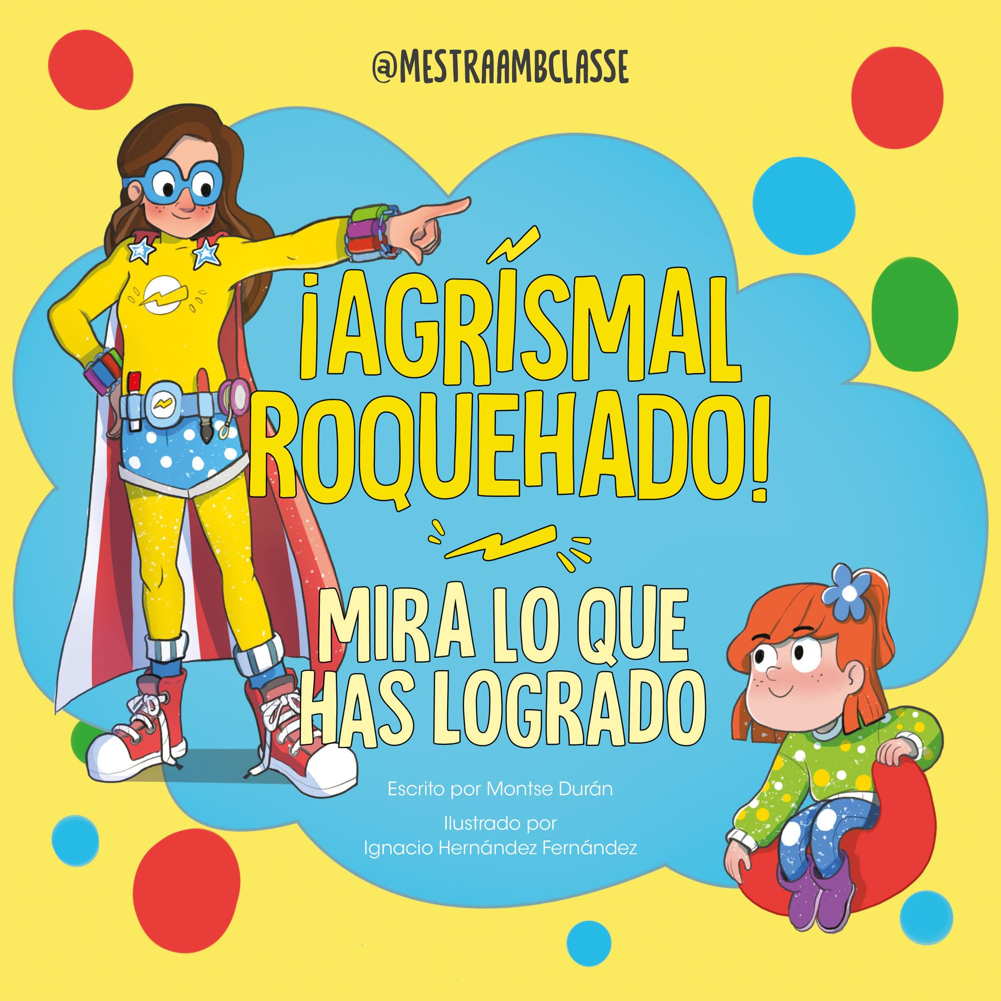 Mira lo que has logrado. ¡Agrismal roquehado! / Look at What You've Achieved. Agrismal roquehado! book