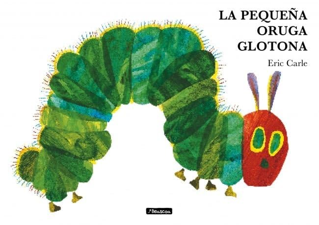 La pequeña oruga glotona (Colección Eric Carle) (Pequeñas manitas) Novels & Short Stories