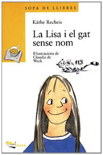 La Lisa i el gat sense nom (Llibres Infantils I Juvenils - Sopa De Llibres. Sèrie Groga, Band 1456005) Novels & Short Stories for children
