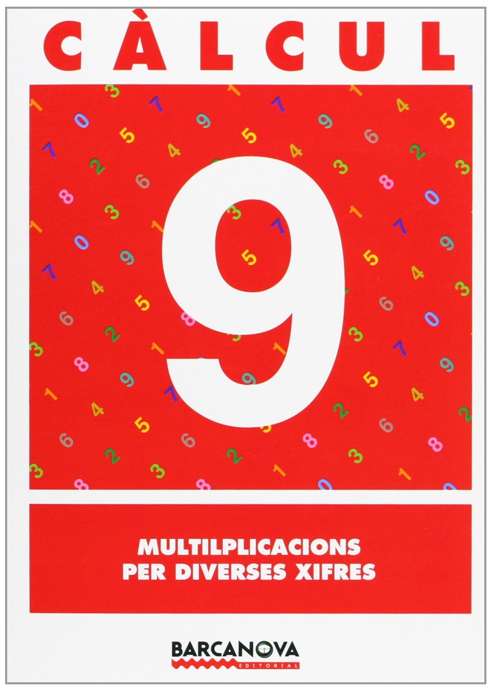 Càlcul 9. Multiplicacions per diverses xifres (Materials Educatius - Material Complementari Primària - Quaderns De Matemàtiques) Books