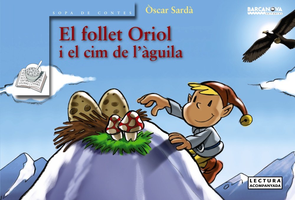 El follet Oriol i el cim de l'àguila (Llibres infantils i juvenils - Sopa de contes - El follet Oriol) Social Sciences