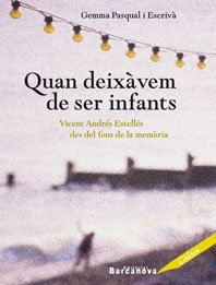 Quan Deixavem De Ser Infants: Vicent Andres Estelles Des Del Fons De La Memoria book