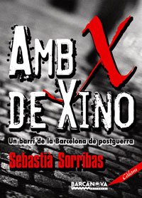 Amb X de Xino: Un barri de la Barcelona de postguerra (Edicions Generals - Càlam) Contemporary literature