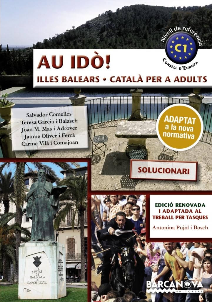 Au idò! Solucionari. Català per a adults. C1. Illes Balears. 1º Català Per A Adults. Propuesta Didáctica del Profesor. Illes Balears (Català per adults) Foreign Languages ​​& Dictionaries