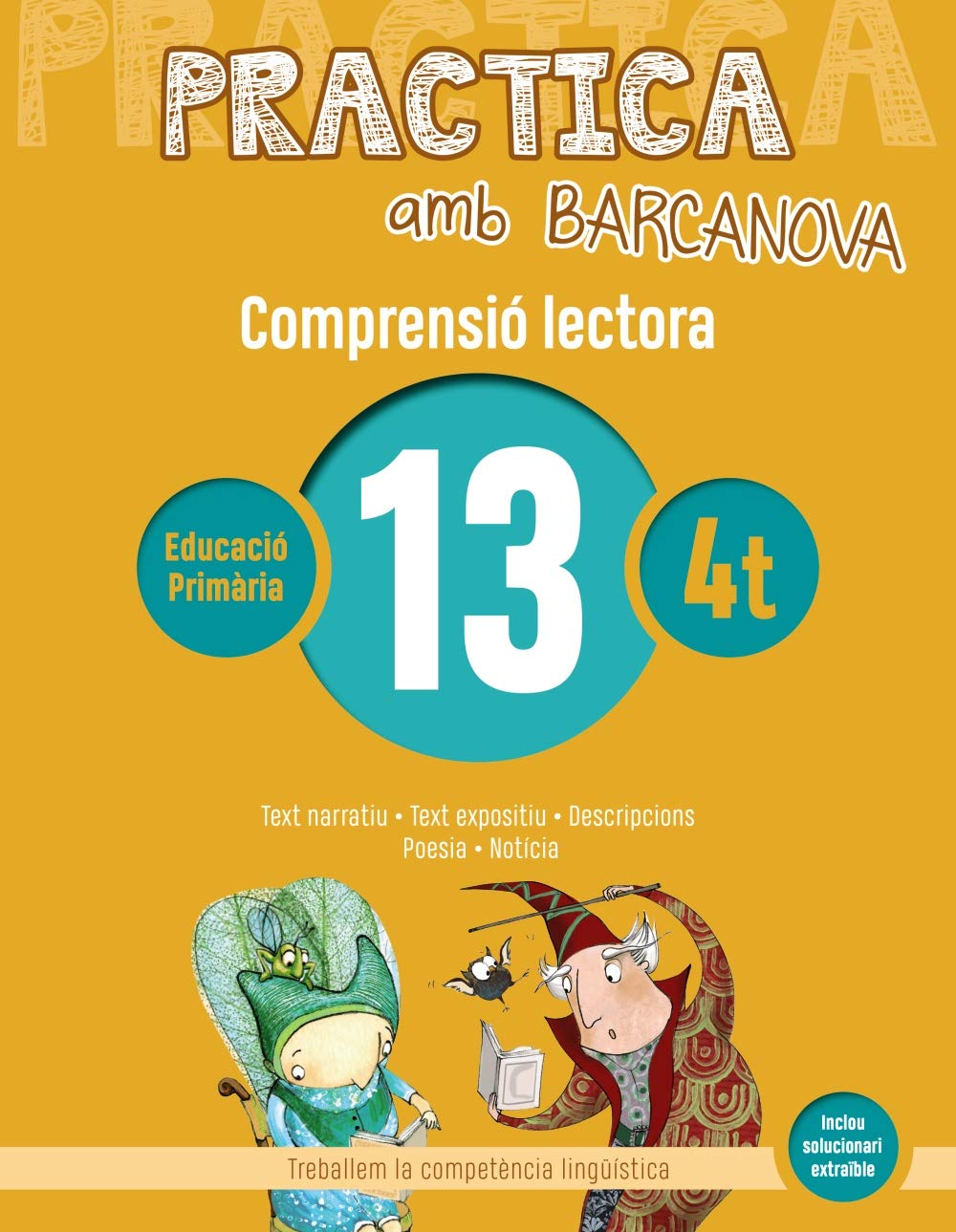 Practica amb Barcanova 13. Comprensió lectora: Text narratiu. Text expositiu. Descripcions. Poesia. Notícia book