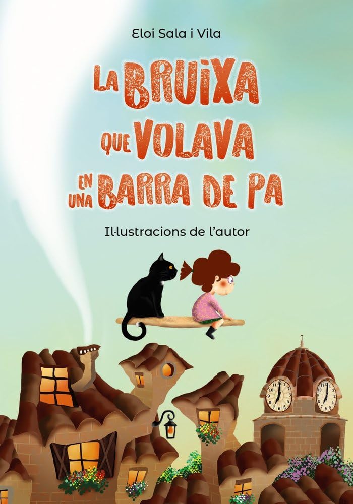 La bruixa que volava en una barra de pa (Llibres infantils i juvenils - Pluja de llibres +6) Novels & Short Stories