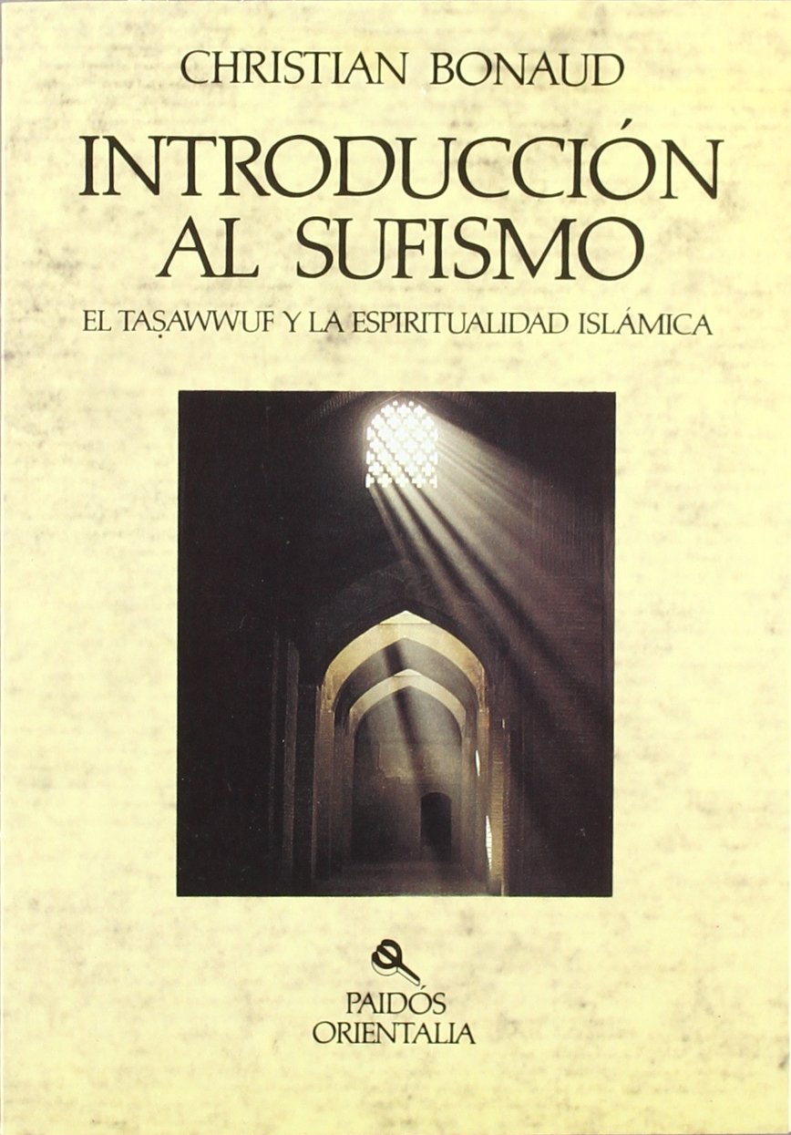 Introducción al sufismo : el Tasawwuf y la espiritualidad islámica Philosophy