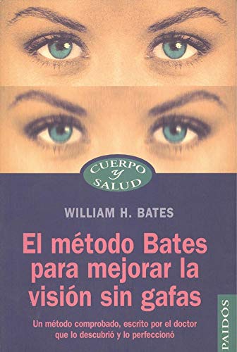 El metodo bates para mejorar la vision sin gafas / the Bates Method for Improving Vision Without Glasses Health, Nutrition & Fitness