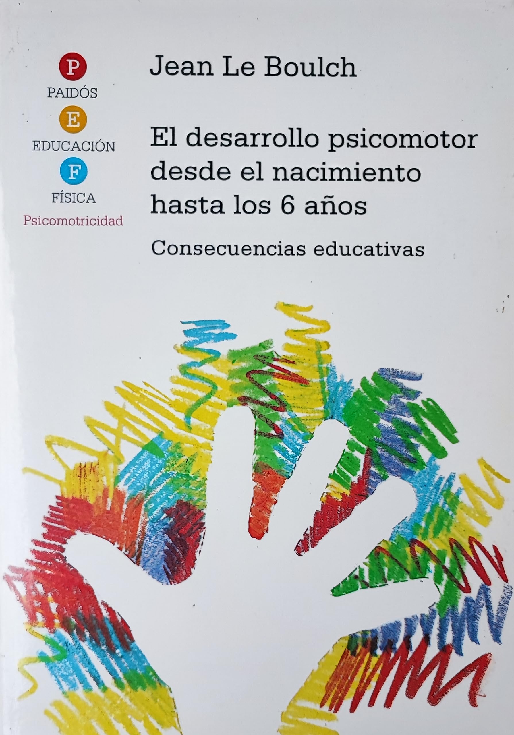 El desarrollo psicomotor / Psychomotor Development: Desde El Nacimiento Hasta Los 6 Anos / from Birth to Six Years book