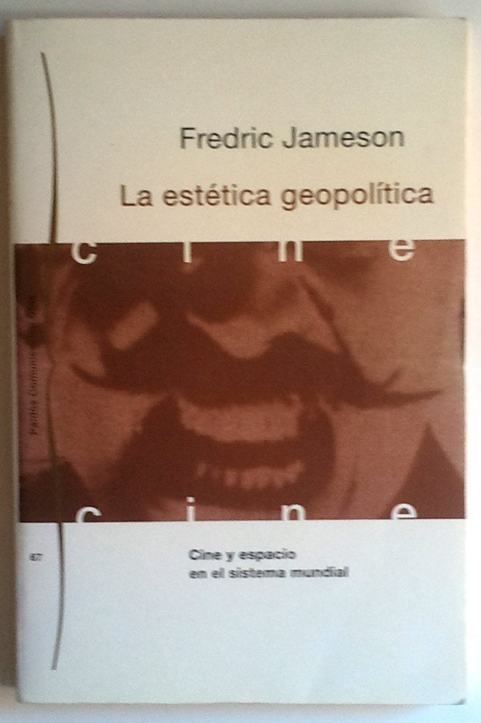La estetica geopolitica/ The Geopolitical Aesthetic: Cine y espacio en el sistema mundial/ Cinema and Space in the World System book