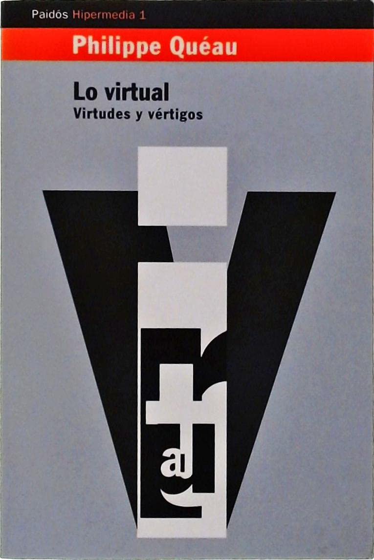 Lo virtual : virtudes y vértigos (Paidos Hipermedia, Band 1) Social Sciences