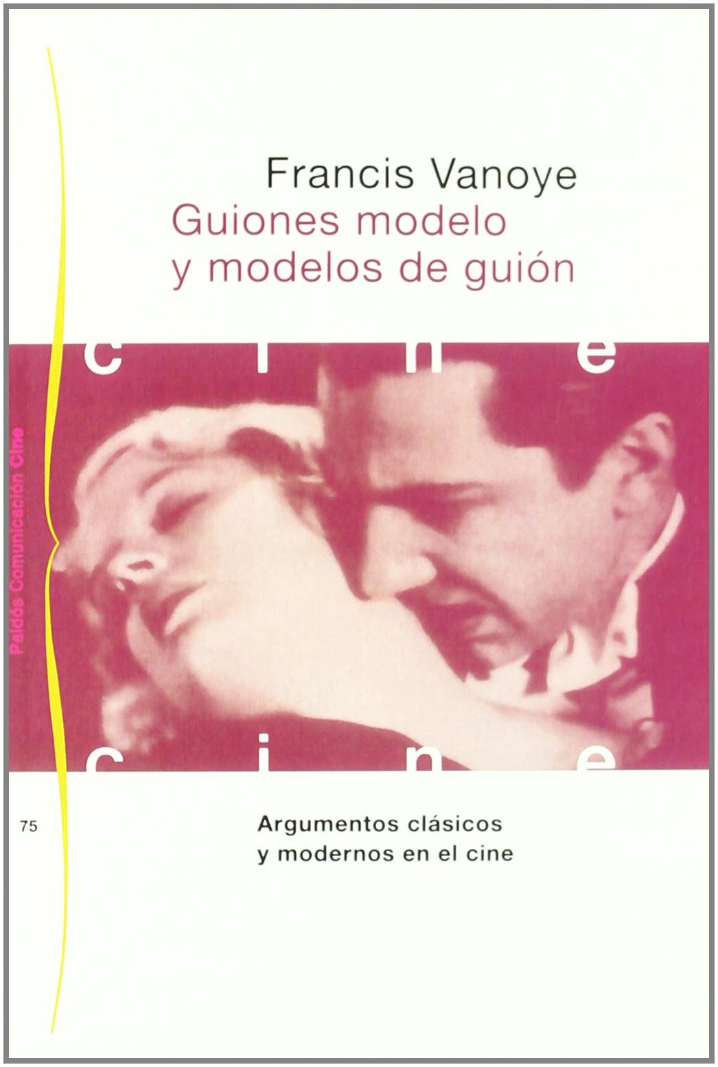 Guiones modelo y modelos de guión : argumentos clásicos y modernos en el cine (Comunicación, Band 1) Media & Communication
