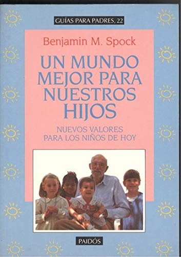 Un mundo mejor para nuestros hijos / A Better World for Our Children: Nuevos Valores Para Los Ninos De Hoy / New Values for Today's Children Psychology