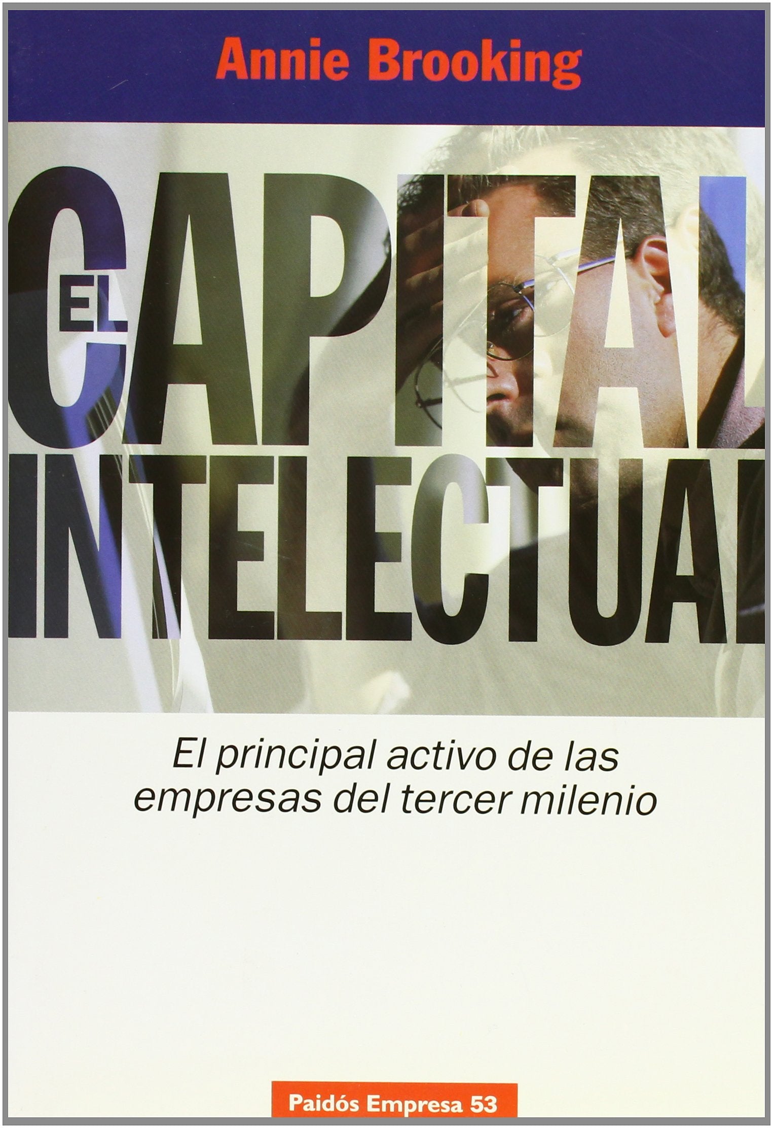 El Capital Intelectual / Intellectual Capital: El Principal Activo De Las Empresas Del Tercer Milenio/ Core Asset for the Thirds Millennium Enterprise book
